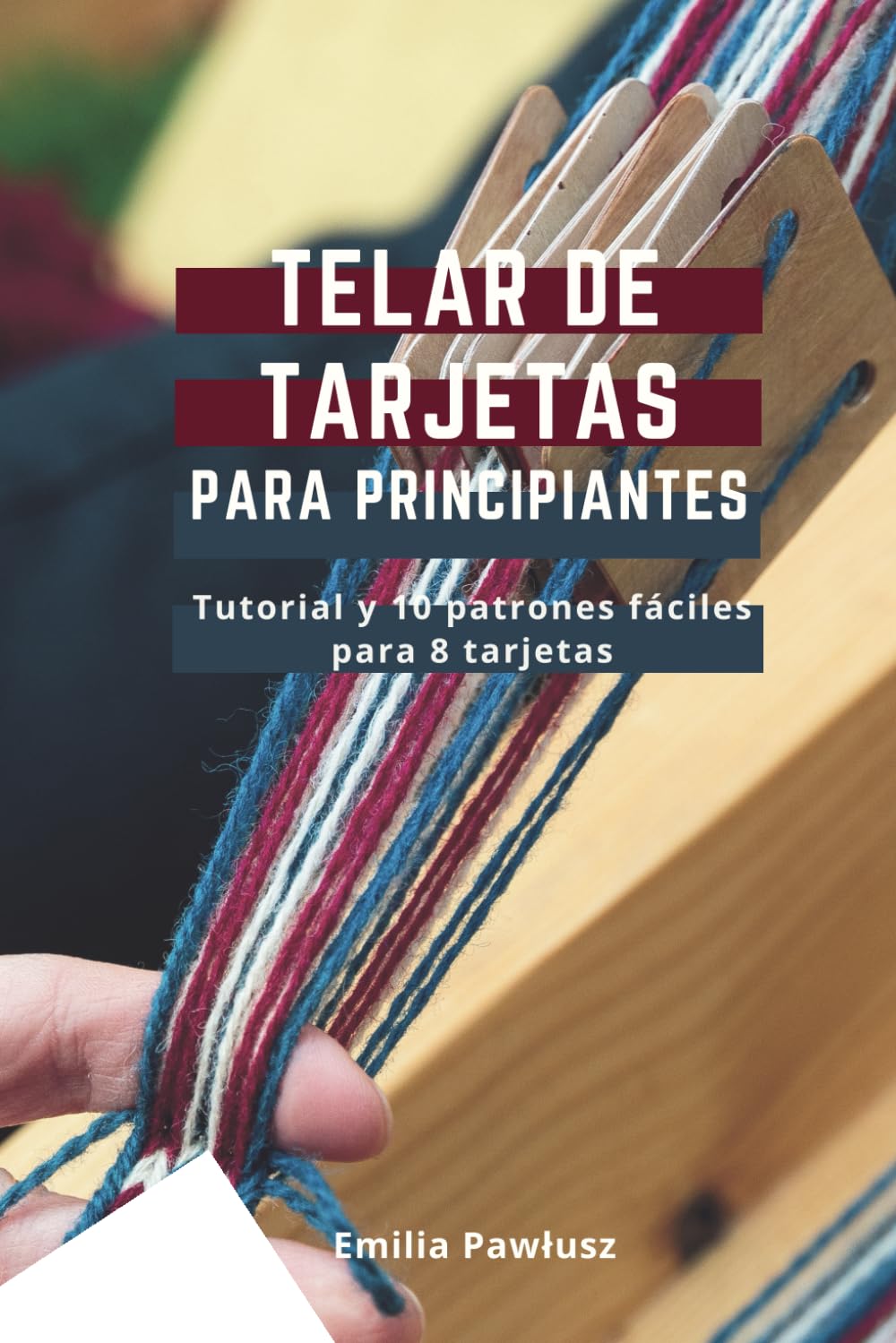 Libro: Telar de Tarjetas para Principiantes: Tutorial y 10 patrones fáciles para 8 tarjetas (Spanish Edition)