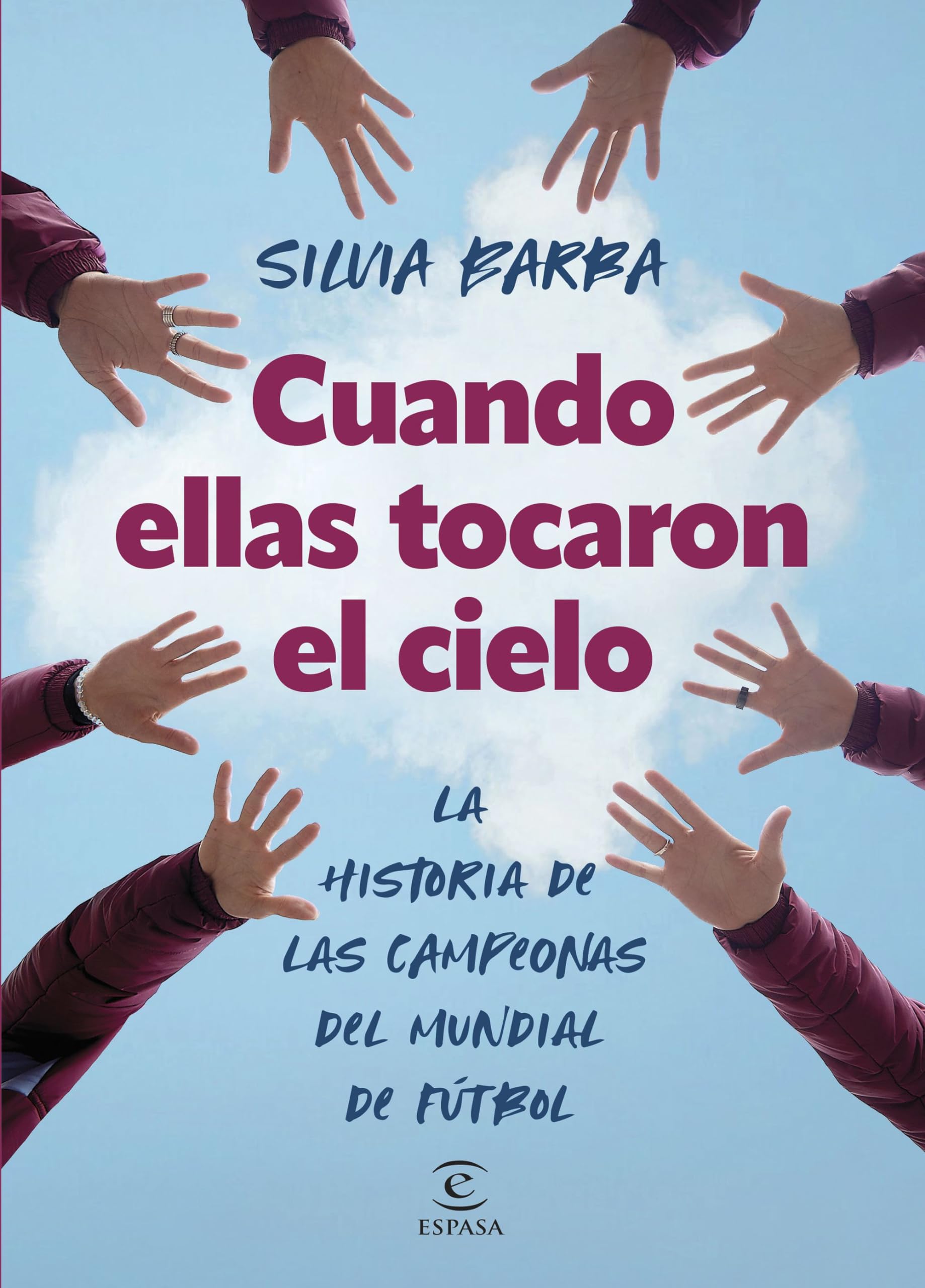 Libro: Cuando ellas tocaron el cielo: La historia de las campeonas del mundial de fútbol