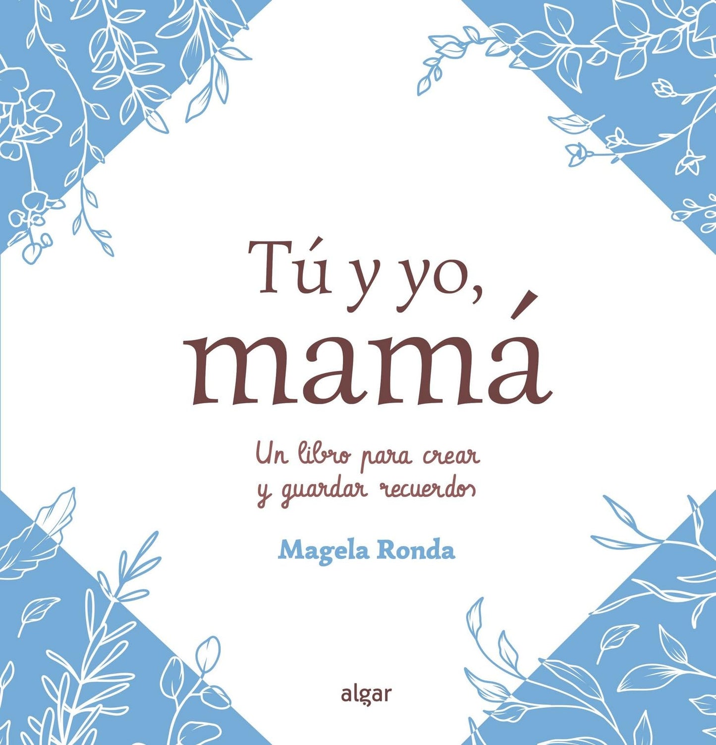 Libro: Tú y yo, mamá: Un libro para crear y guardar recuerdos
