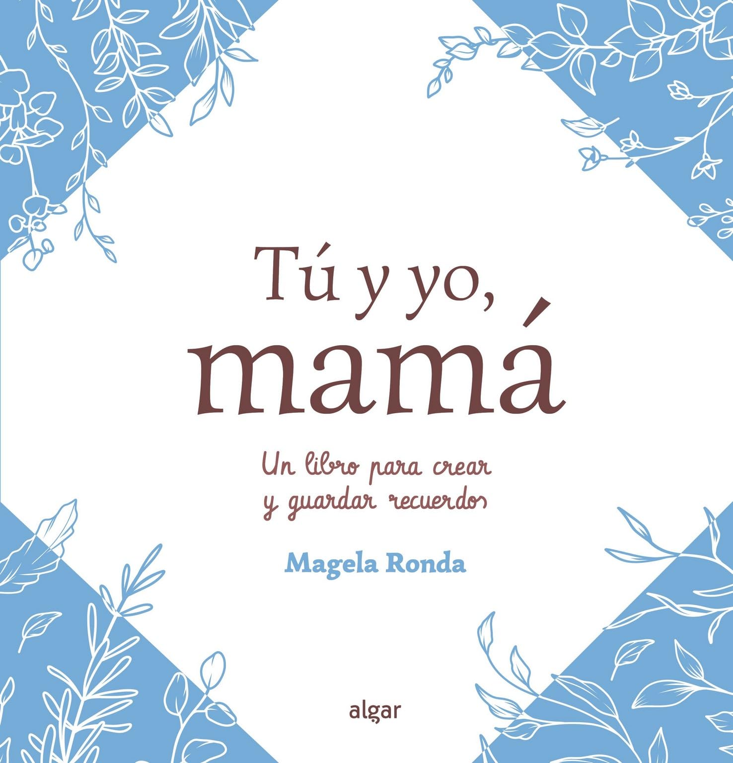 Libro: Tú y yo, mamá: Un libro para crear y guardar recuerdos