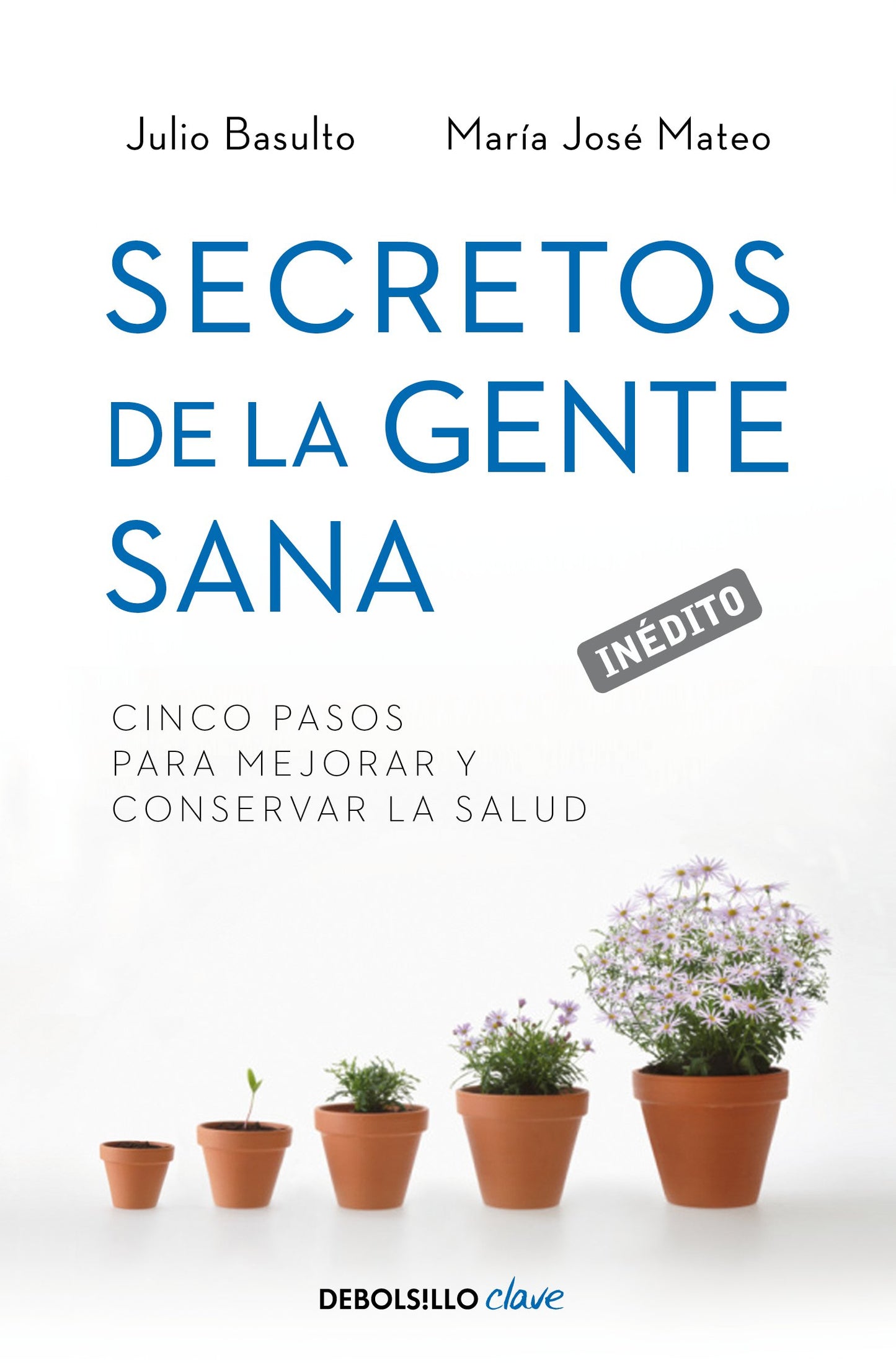 Libro: Secretos de la gente sana: Cinco pasos para mejorar y conservar la salud (Clave)