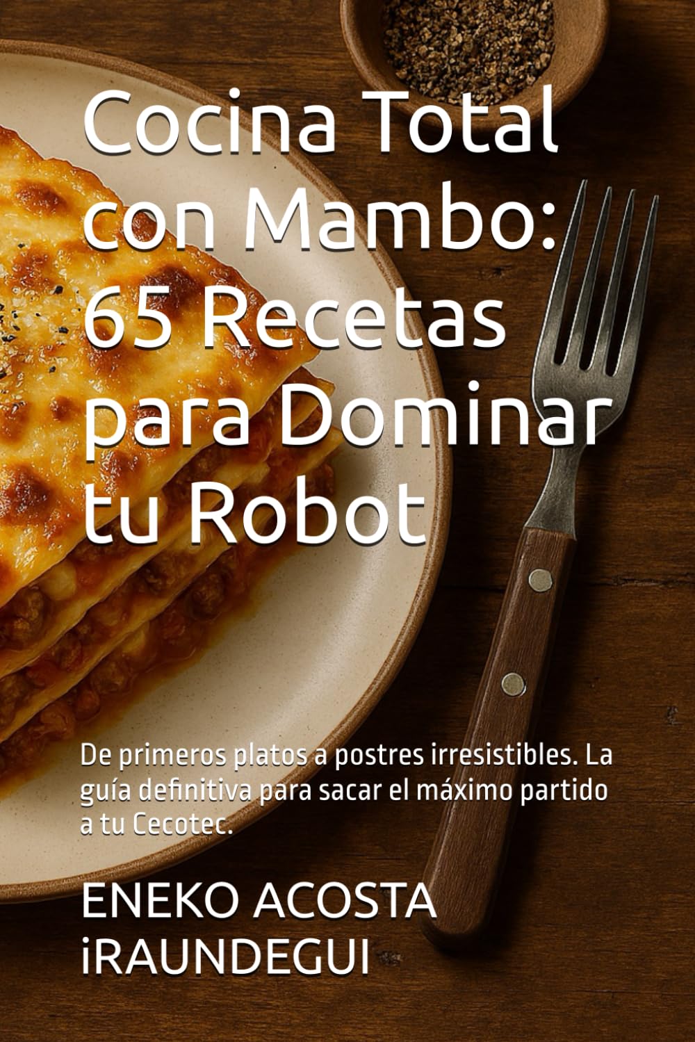 Libro: Cocina Total con Mambo: 65 Recetas para Dominar tu Robot: De primeros platos a postres irresistibles. La guía definitiva para sacar el máximo partido ... (cocina con Mambo Cecotec) (Spanish Edition)