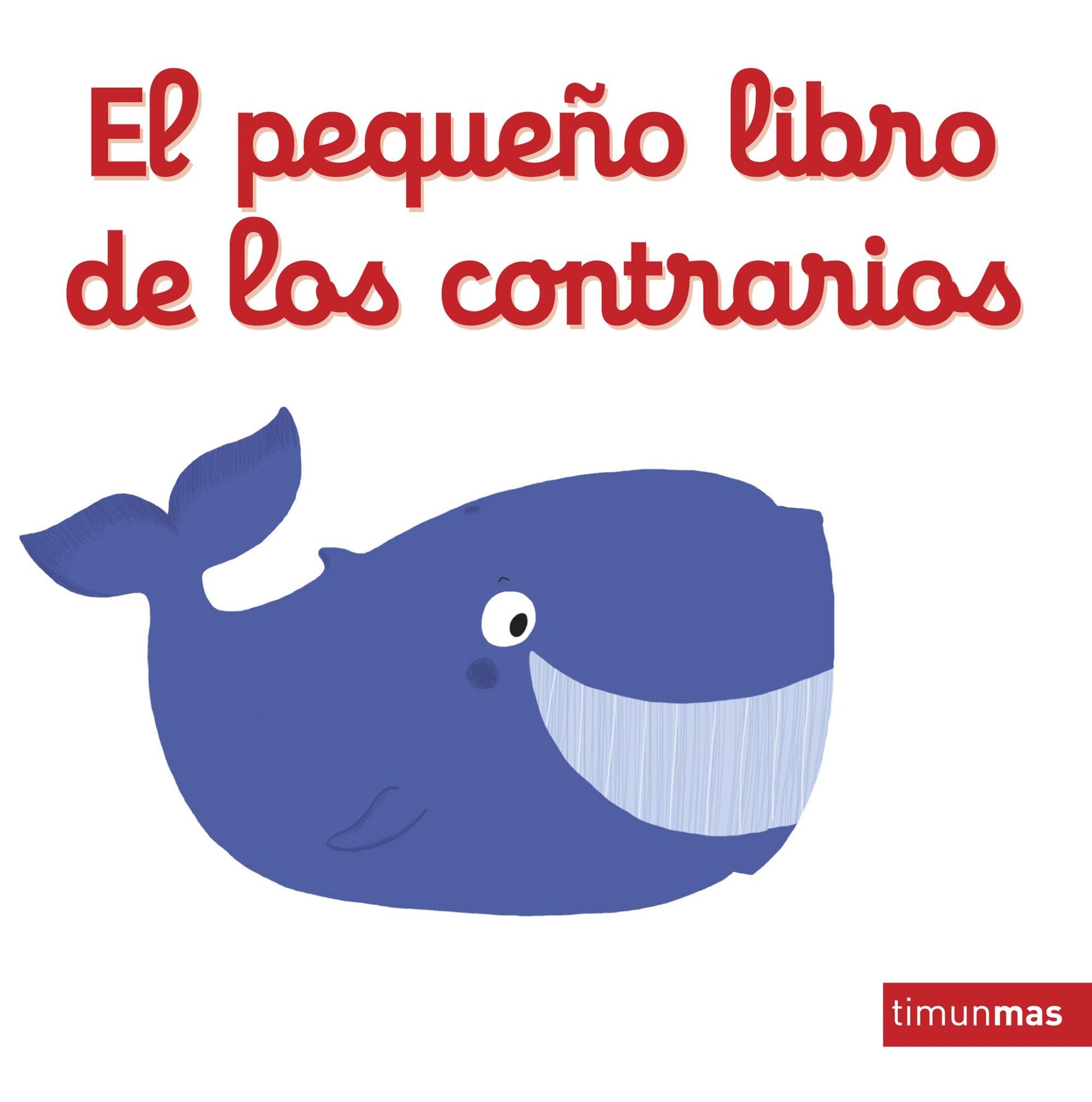 Libro: El pequeño libro de los contrarios (Libros con mecanismos)