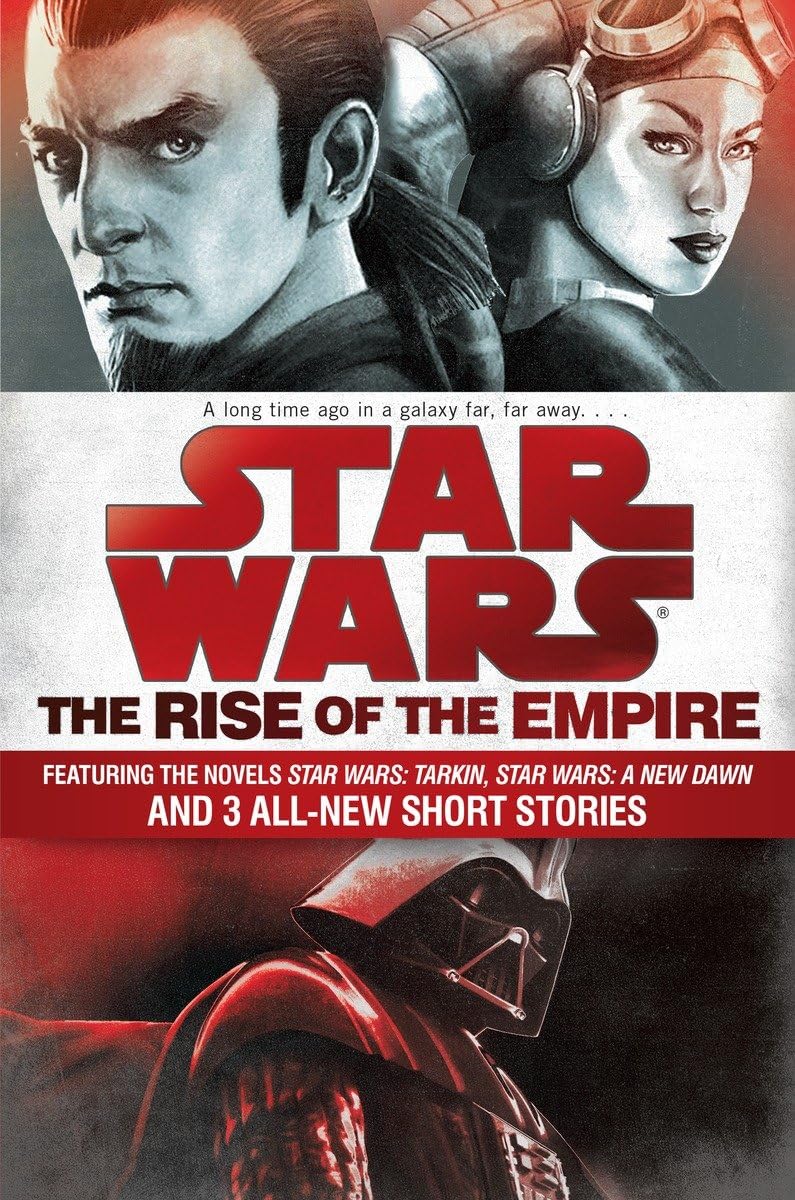 Libro: The Rise of the Empire: Star Wars: Featuring the novels Star Wars: Tarkin, Star Wars: A New Dawn, and 3 all-new short stories