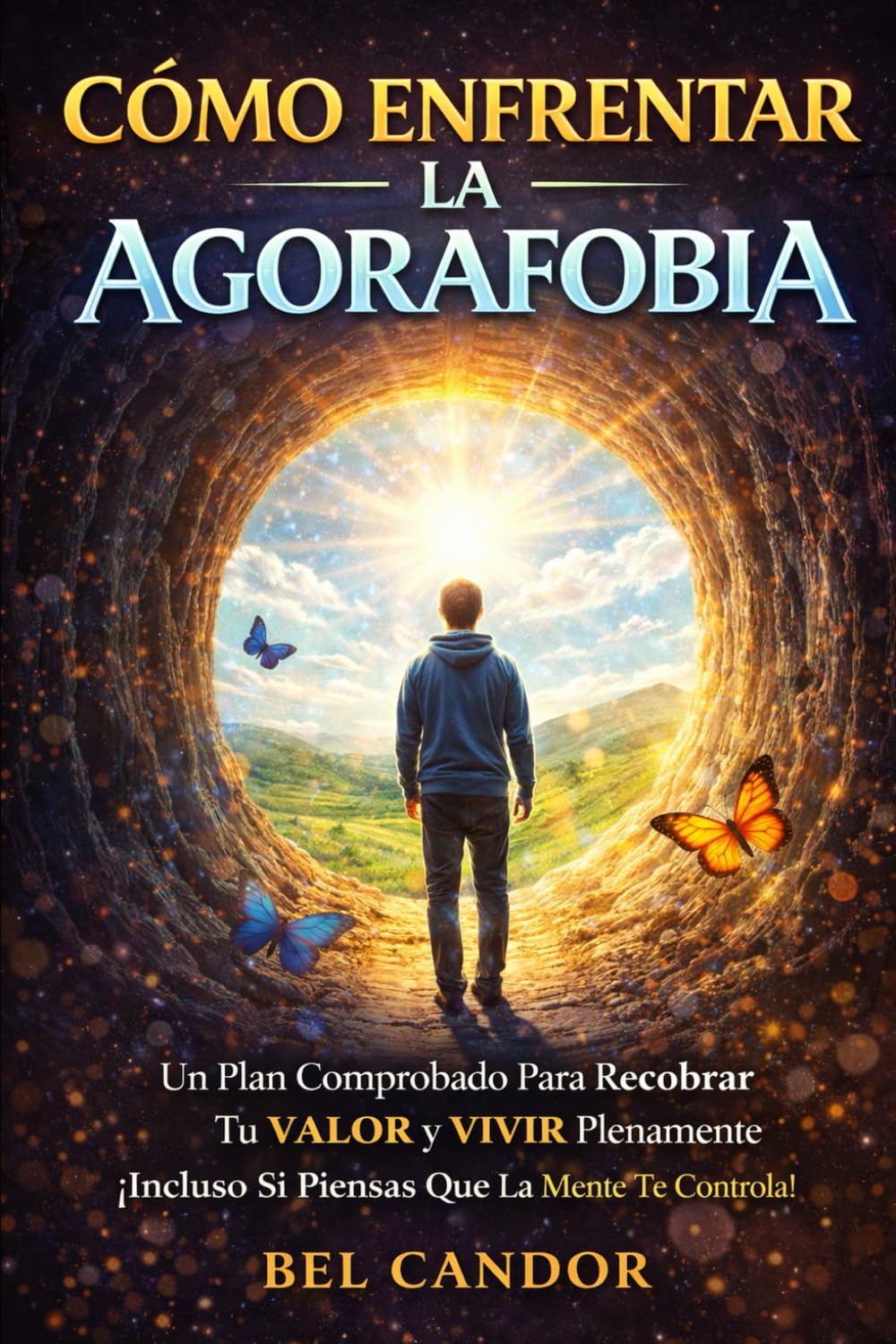 Libro: Cómo enfrentar la agorafobia: Un plan comprobado para recuperar tu valor y vivir plenamente, incluso si sientes que tu mente te controla: 1 (agorafobia y ataques de panico)