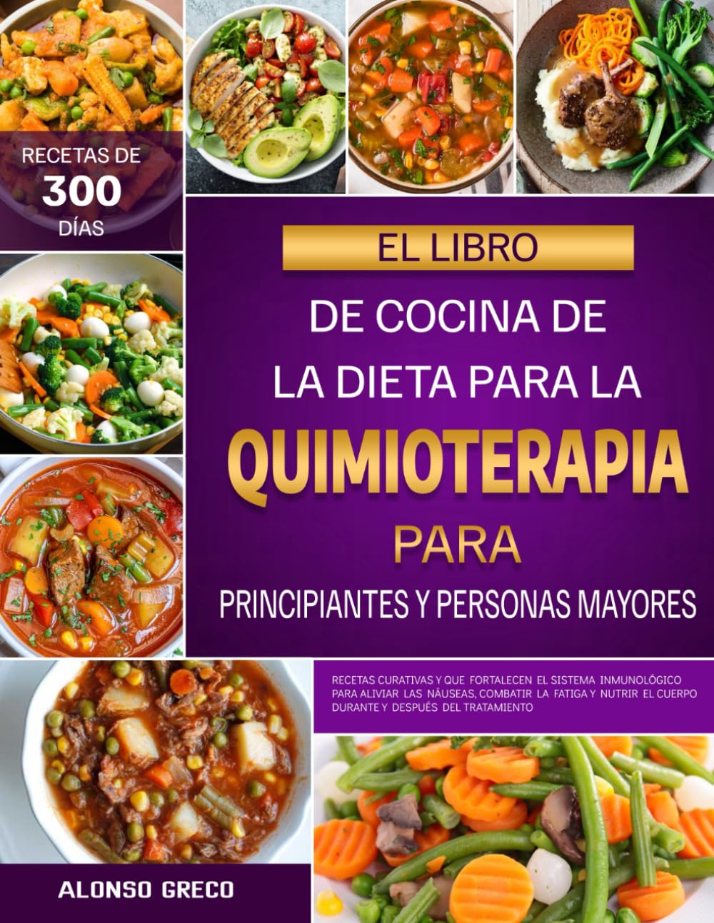 Libro: EL LIBRO DE COCINA DE LA DIETA PARA LA QUIMIOTERAPIA PARA PRINCIPIANTES Y PERSONAS MAYORES: Recetas curativas y que fortalecen el sistema inmunológico ... el cuerpo durante y después del tratamiento