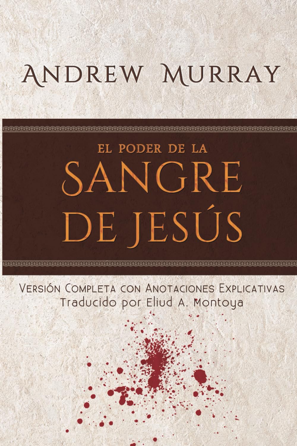 Libro: El poder de la sangre de Jesús: Versión completa con anotaciones explicativas