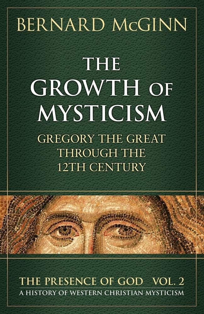 Libro: The Growth of Mysticism: Gregory the Great Through the 12 Century: 2 (PRESENCE OF GOD: A HISTORY OF WESTERN CHRISTIAN MYSTICISM)