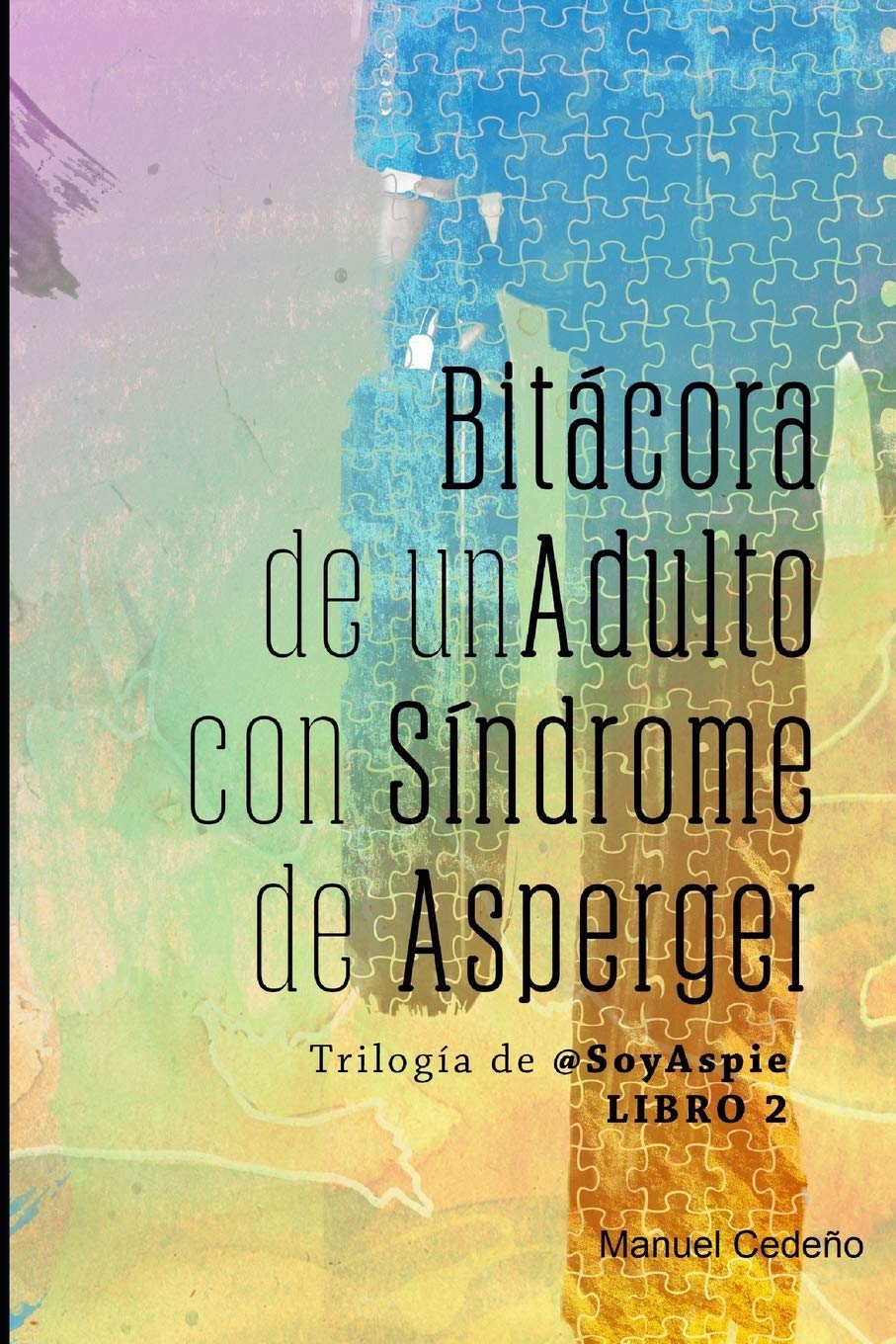 Libro: Bitácora de un Adulto con Síndrome de Asperger (La Trilogía de @SoyAspie) (Spanish Edition)