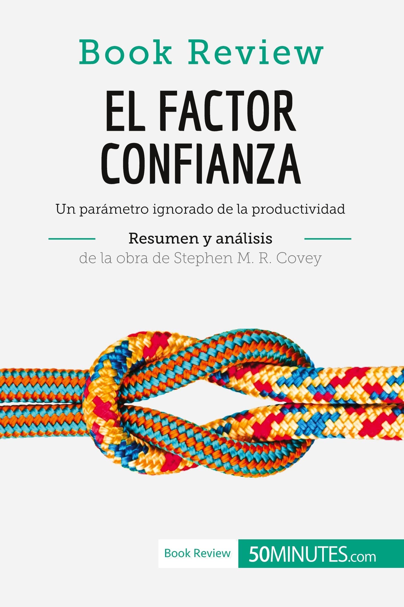 Libro: El factor confianza de Stephen M. R. Covey (Análisis de la obra): Un parámetro ignorado de la productividad (Book Review)