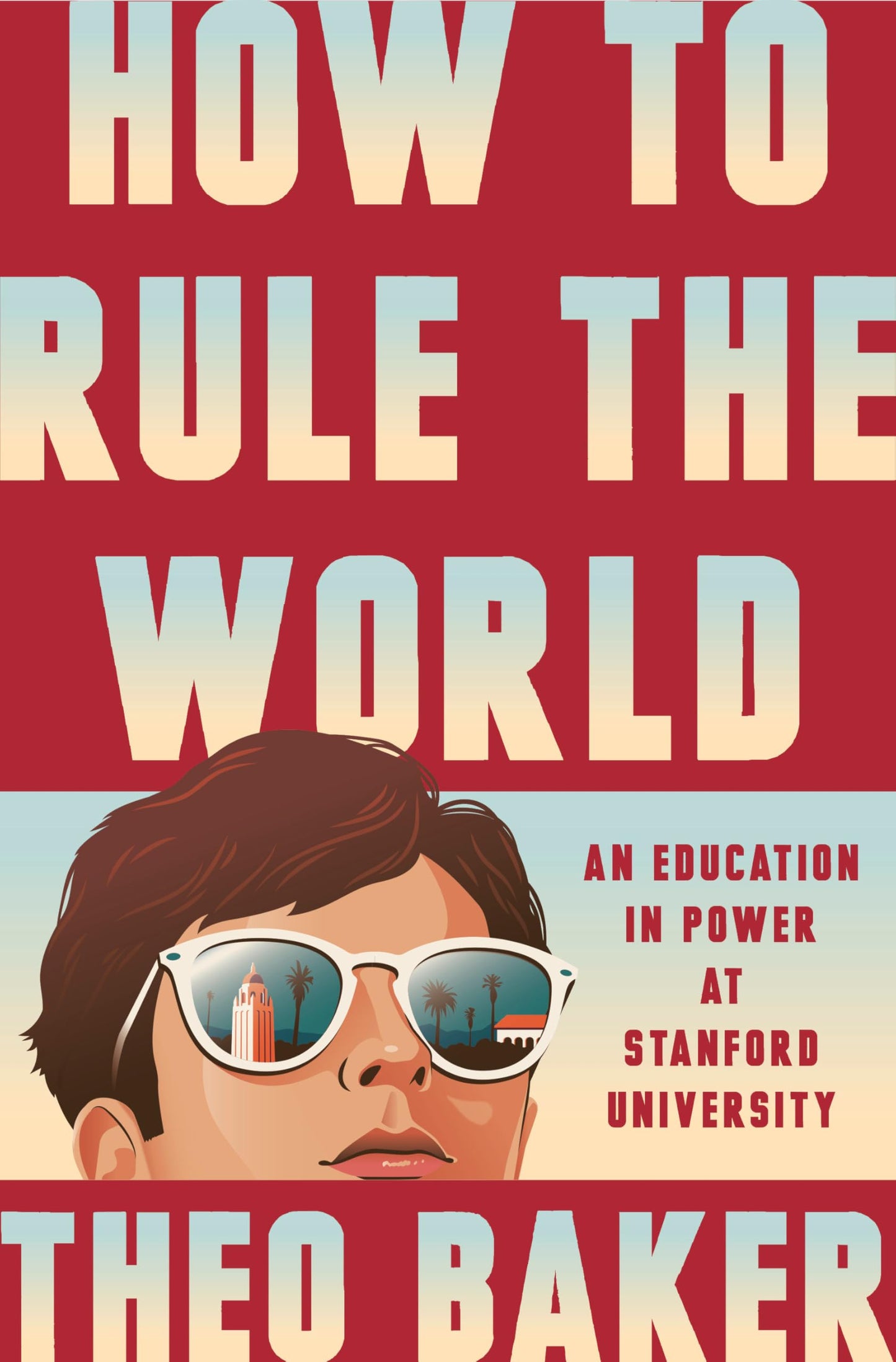 Libro: How to Rule the World: An Education in Power at Stanford University