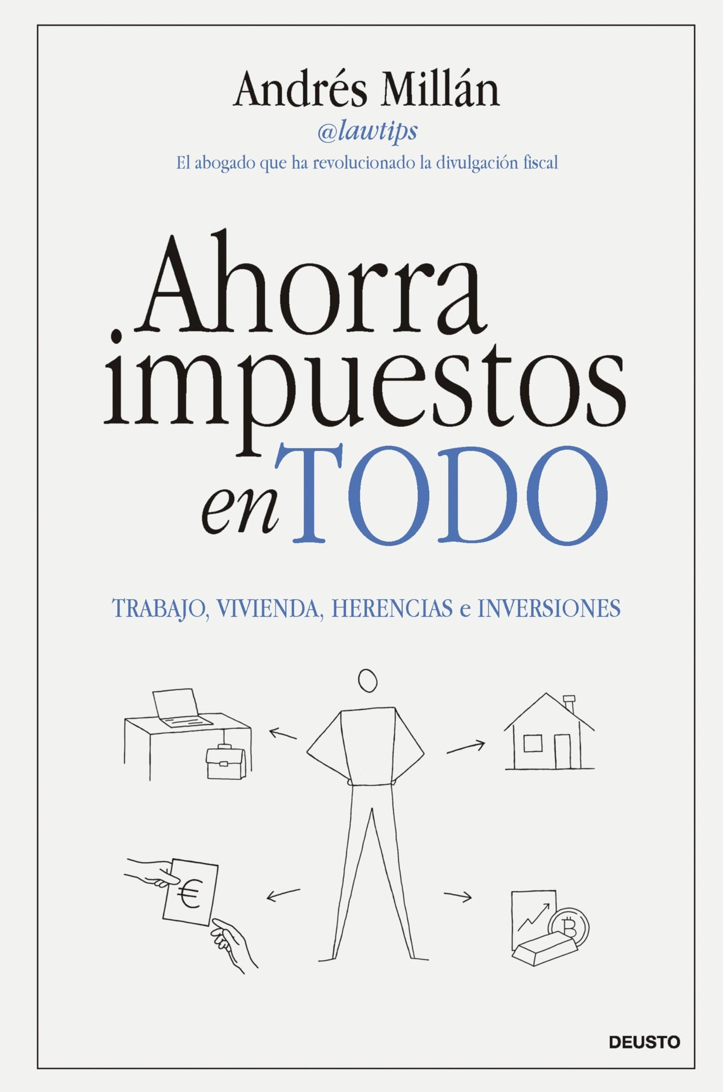 Ahorra impuestos en todo: Trabajo, vivienda, herencias e inversiones (Deusto)