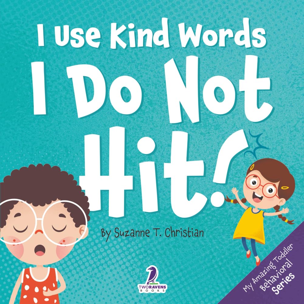 Libro: I Use Kind Words. I Do Not Hit!: An Affirmation-Themed Toddler Book About Not Hitting (Ages 2-4): 1 (My Amazing Toddler Behavioral Series)