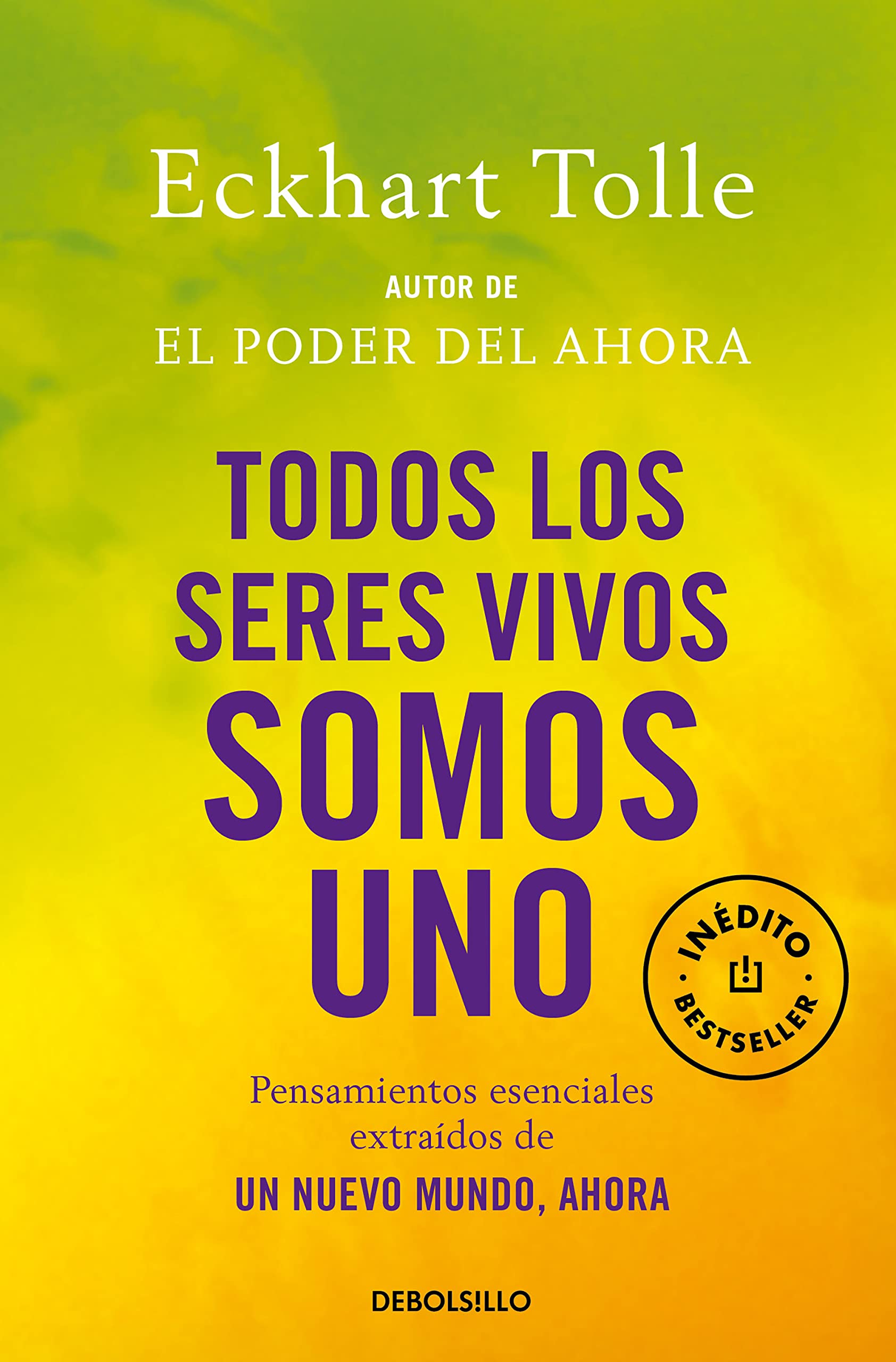 Libro: Todos los seres vivos somos uno: Pensamientos esenciales extraídos de Un nuevo mundo, ahora (Best Seller)