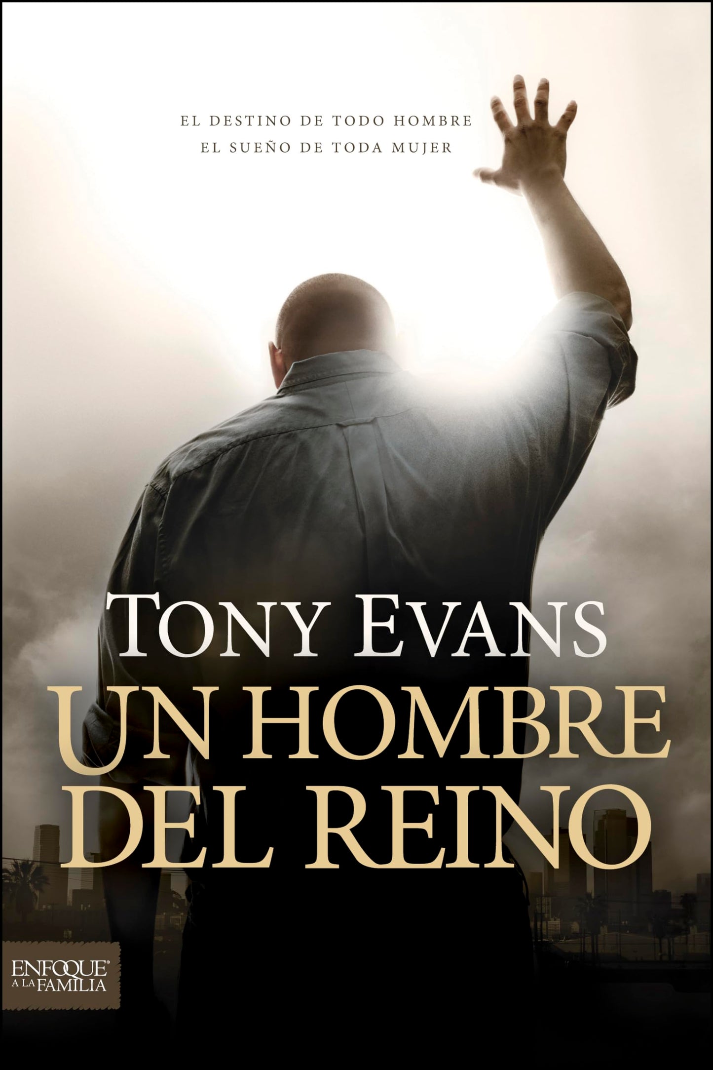 Libro: Un hombre del reino: El destino de todo hombre, el sueño de toda mujer (Enfoque a la Familia) (Spanish Edition)