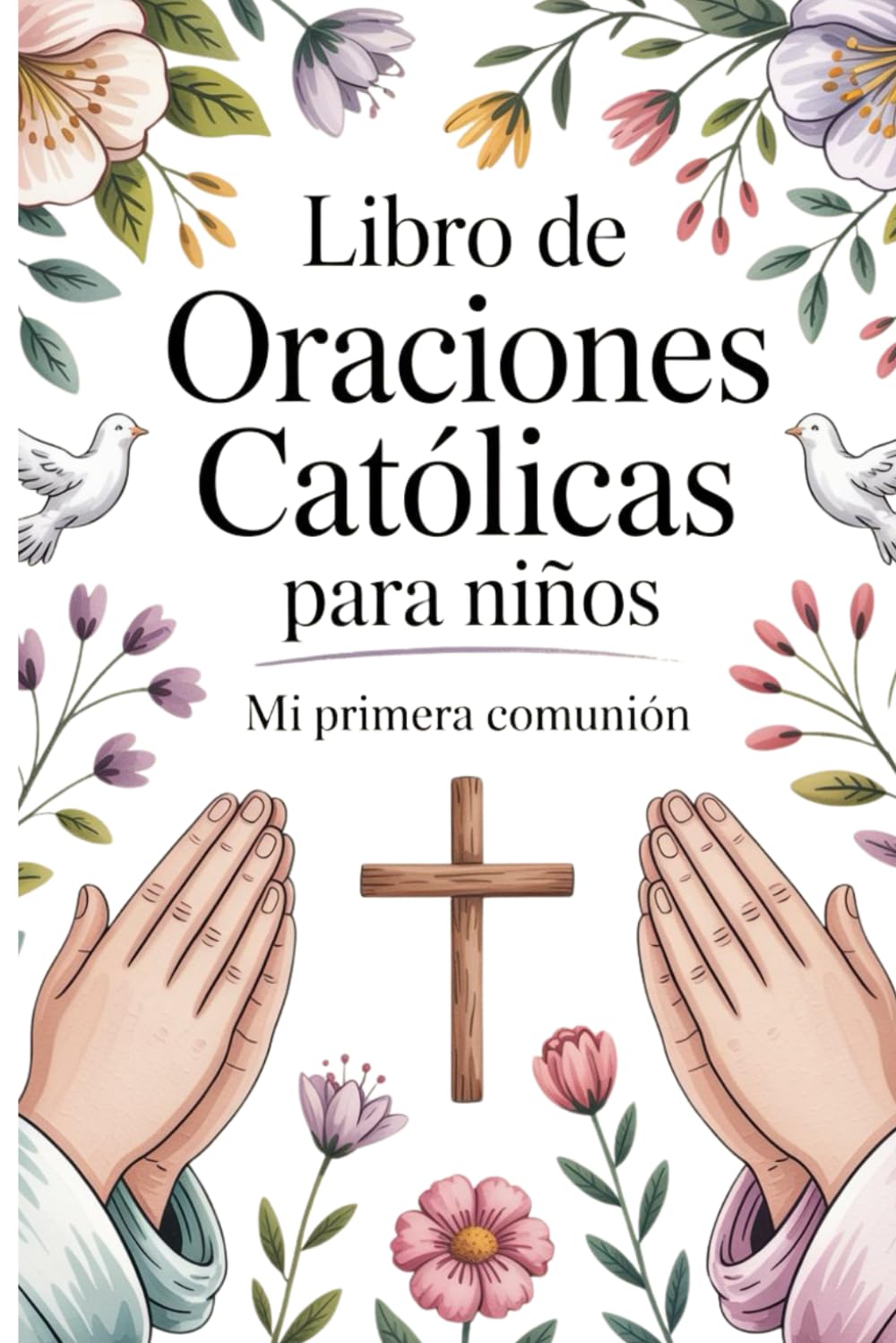 Libro de Oraciones Católicas para Niños.: Mi Primera Comunión (Spanish Edition)