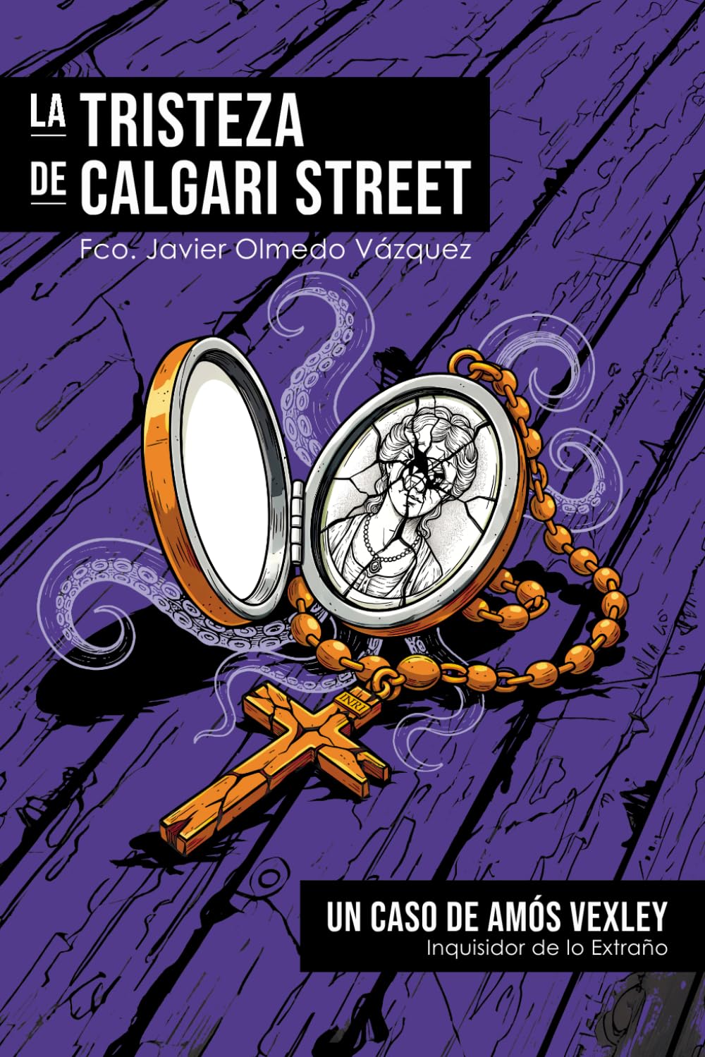 Libro: LA TRISTEZA DE CALGARI STREET: El primer caso de Amós Vexley, Inquisidor de lo Extraño (CICLO DEL DIOS DE LA CARNE®)