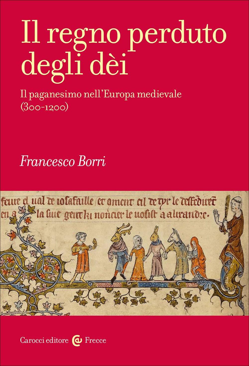 Libro: Il regno perduto degli dèi. Il paganesimo nell'Europa medievale (300-1200) (Frecce)