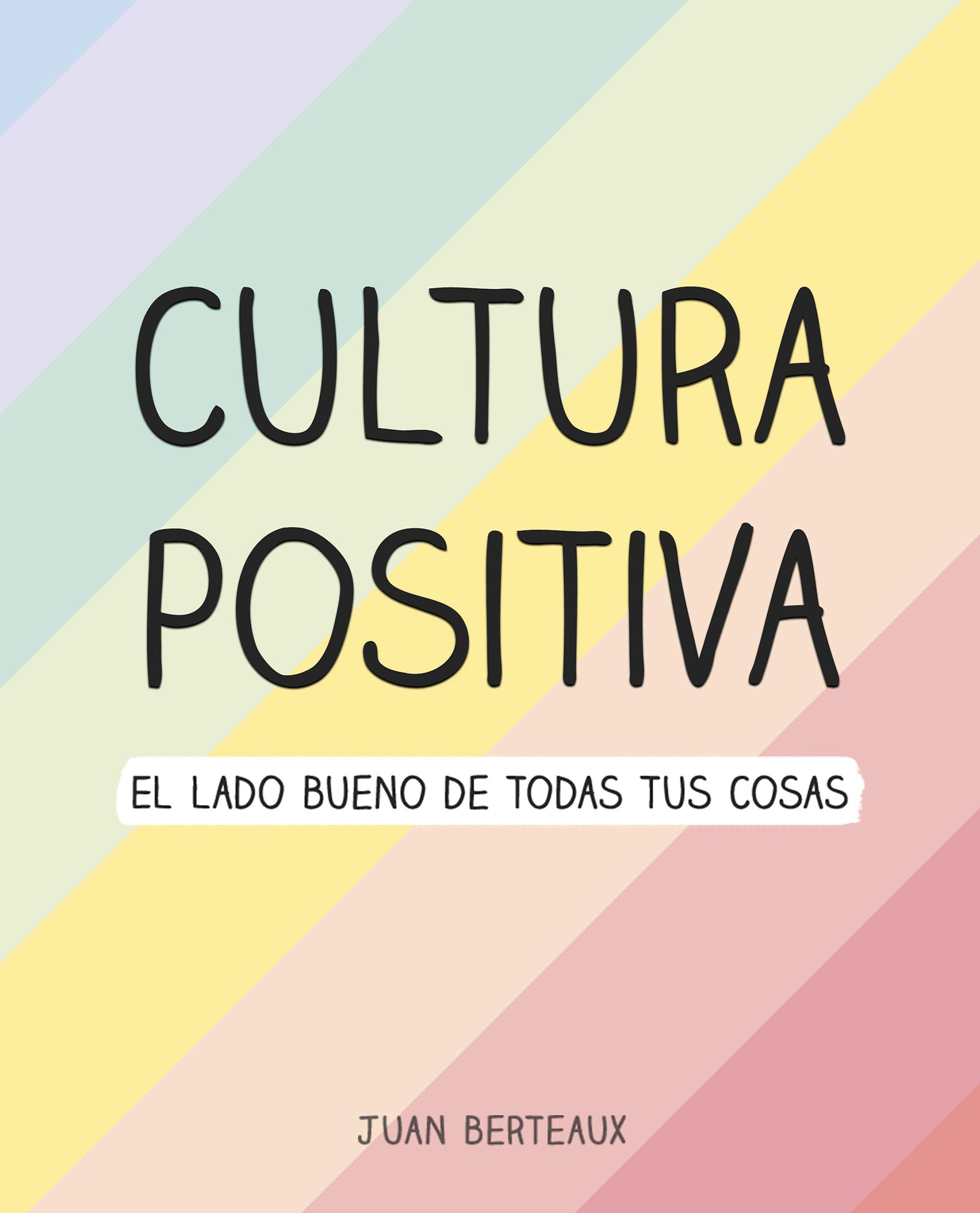Libro: Cultura Positiva: El lado bueno de todas tus cosas