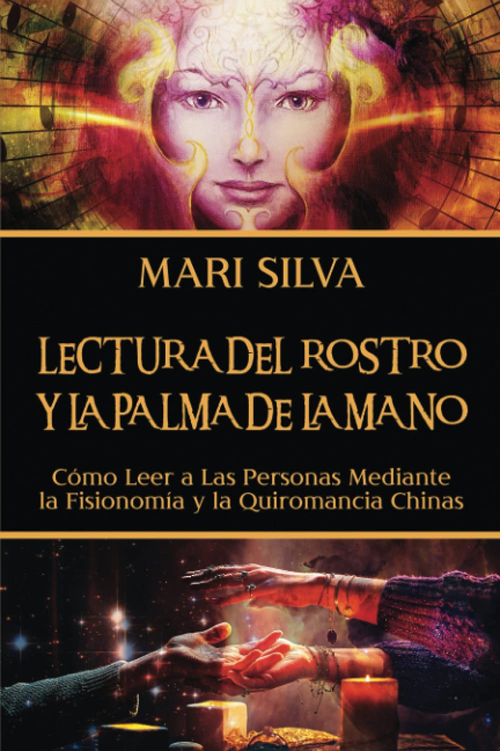 Libro: Lectura del rostro y la palma de la mano: Cómo leer a las personas mediante la fisionomía y la quiromancia chinas (Enseñanzas de la espiritualidad oriental)