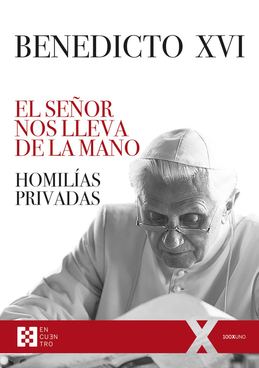 El Señor nos lleva de la mano. Homilías privadas.: Homilías privadas. Adviento, Navidad, Cuaresma, Pascua: 151 (100xUNO)