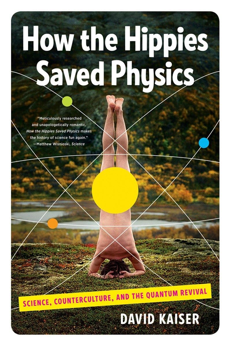 Libro: How the Hippies Saved Physics: Science, Counterculture, and the Quantum Revival