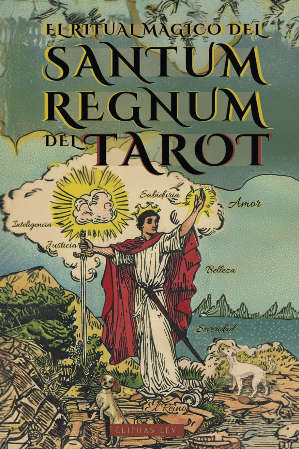 Libro: El Ritual Mágico del Sanctum Regnum del Tarot - Por Éliphas Lévi y William Wynn Westcott: El oculto significado de los arcanos del Tarot y El Camino Final del Mago - Libro de Ocultismo y Magia
