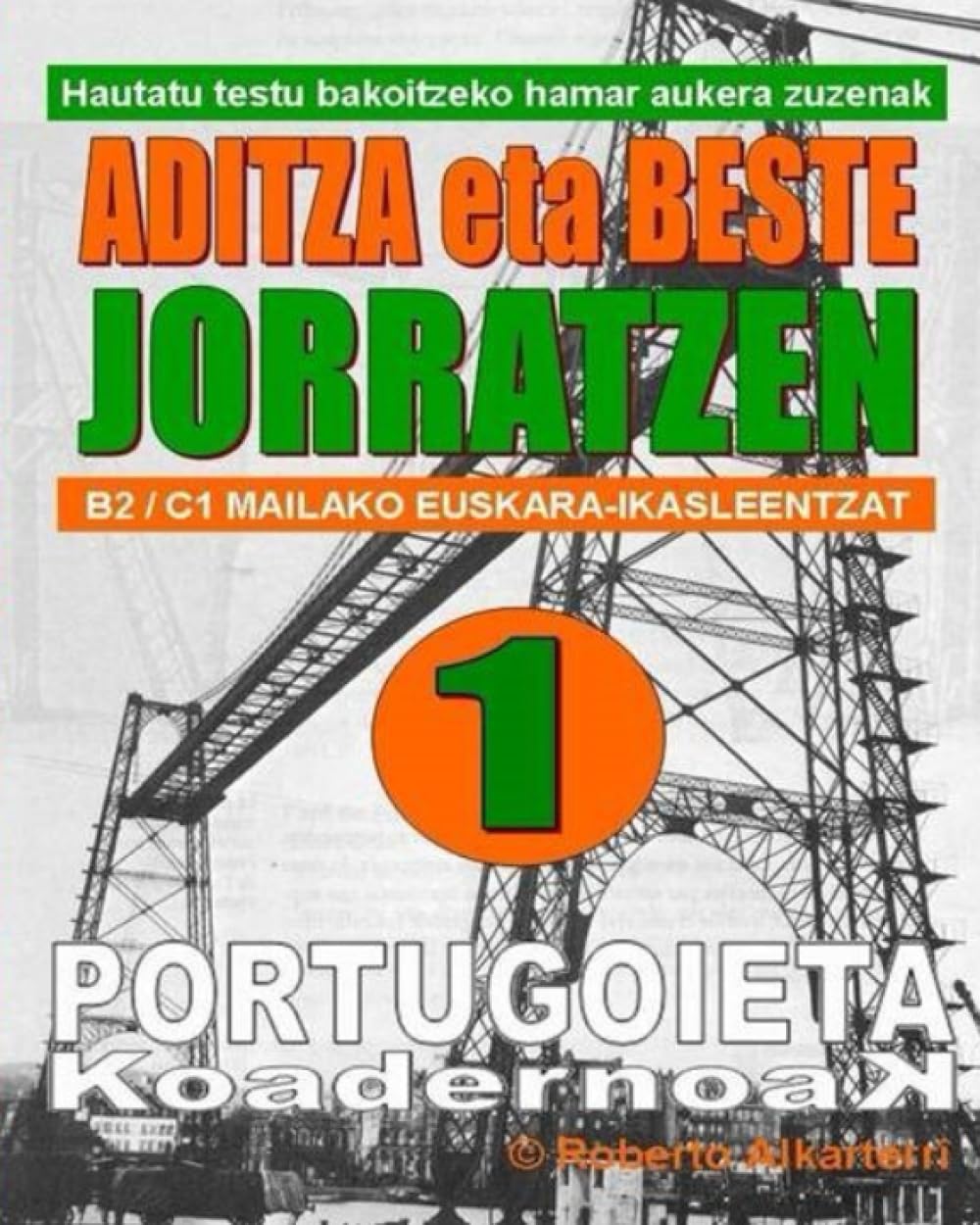 Libro: ADITZA ETA BESTE JORRATZEN -1-: Aditzaren eta bestelakoen lanketa Andoni Egañaren 101 iritzi-zutabetan; B2/C1 mailako ikasleentzat. (PORTUGOIETA KOADERNOAK) (Basque Edition)