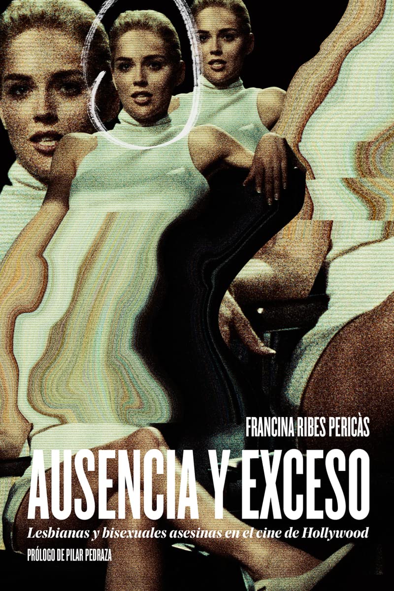 Libro: Ausencia y exceso: Lesbianas y bisexuales asesinas en el cine de Hollywood (DOS BIGOTES)
