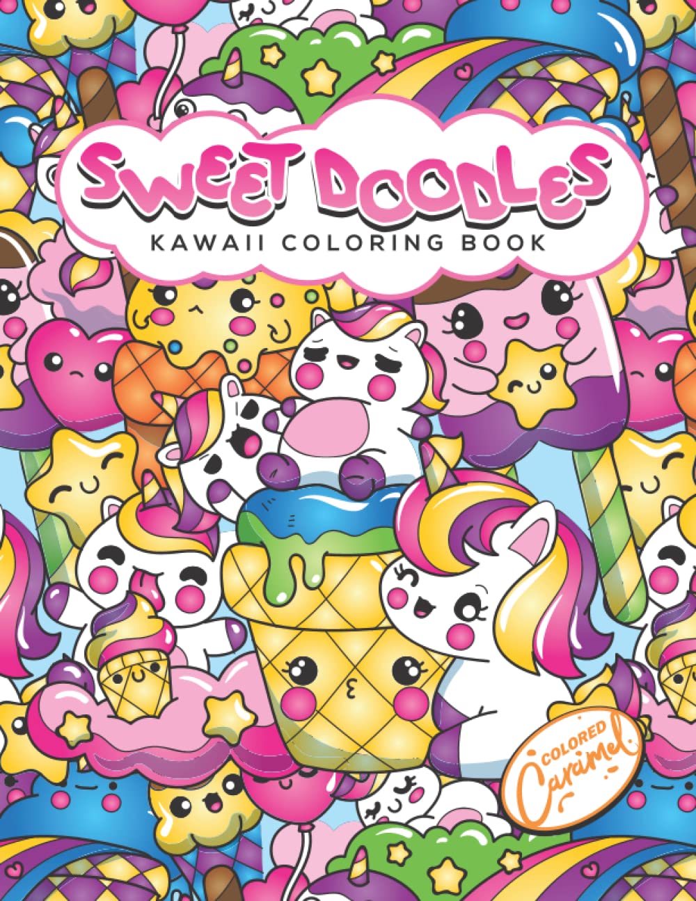 Libro: Sweet Doodles Kawaii Coloring Book: Kawaii Doodle Illustrations to Color with Cute and Funny Animals, Desserts, Food, Kokeshi Dolls, and Other Adorable Things