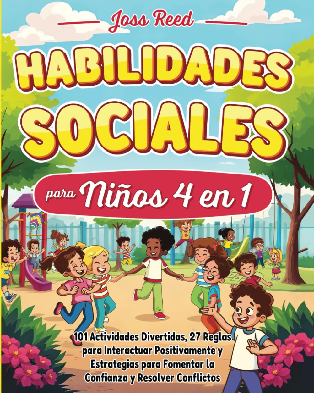 Libro: Habilidades sociales para niños 4 en 1: 101 actividades divertidas, 27 reglas para interactuar positivamente y estrategias para fomentar la confianza ... y grandes vínculos) (Spanish Edition)