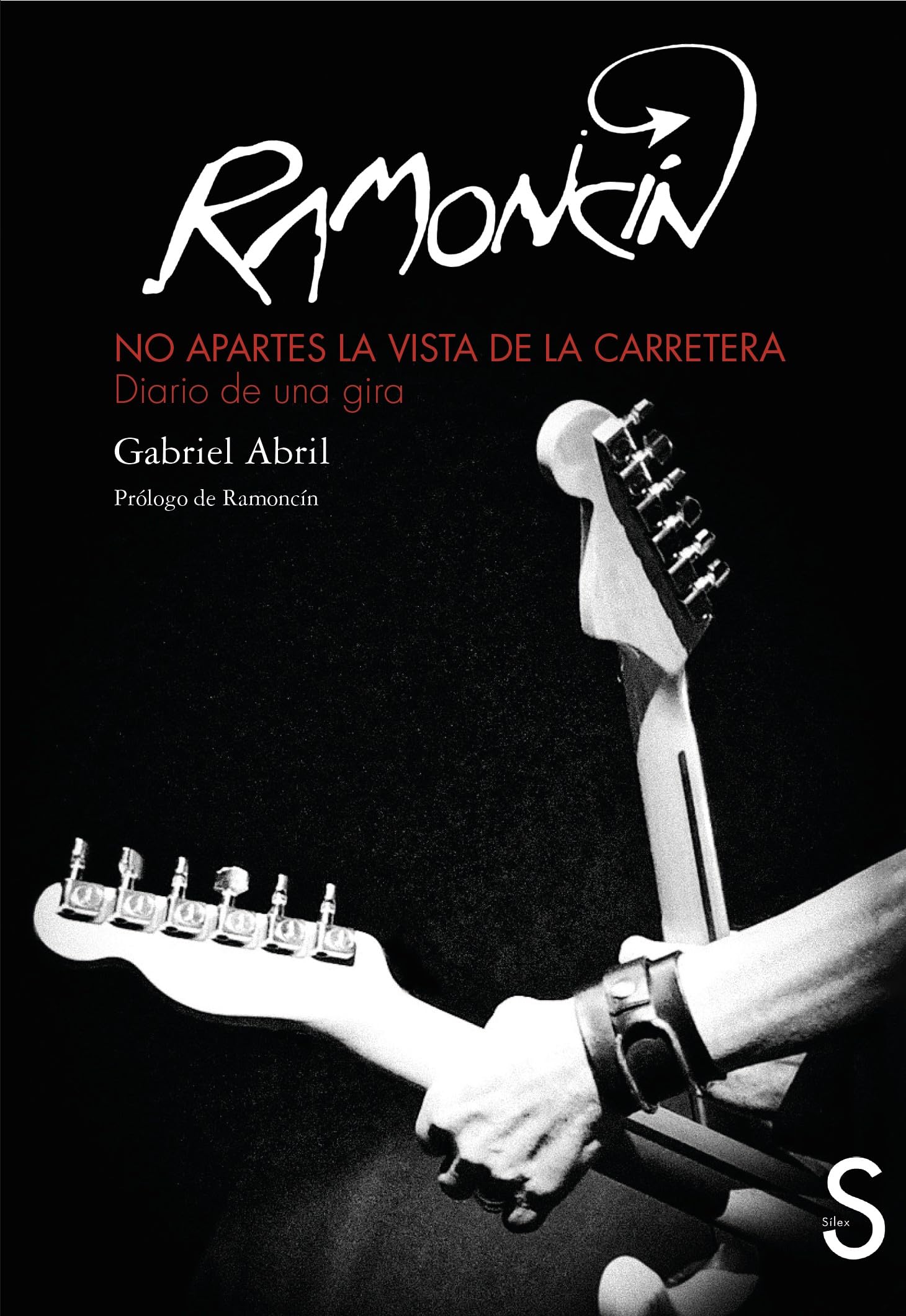 Libro: Ramoncín: No apartes la vista de la carretera. Diario de una gira (Sílex Música)