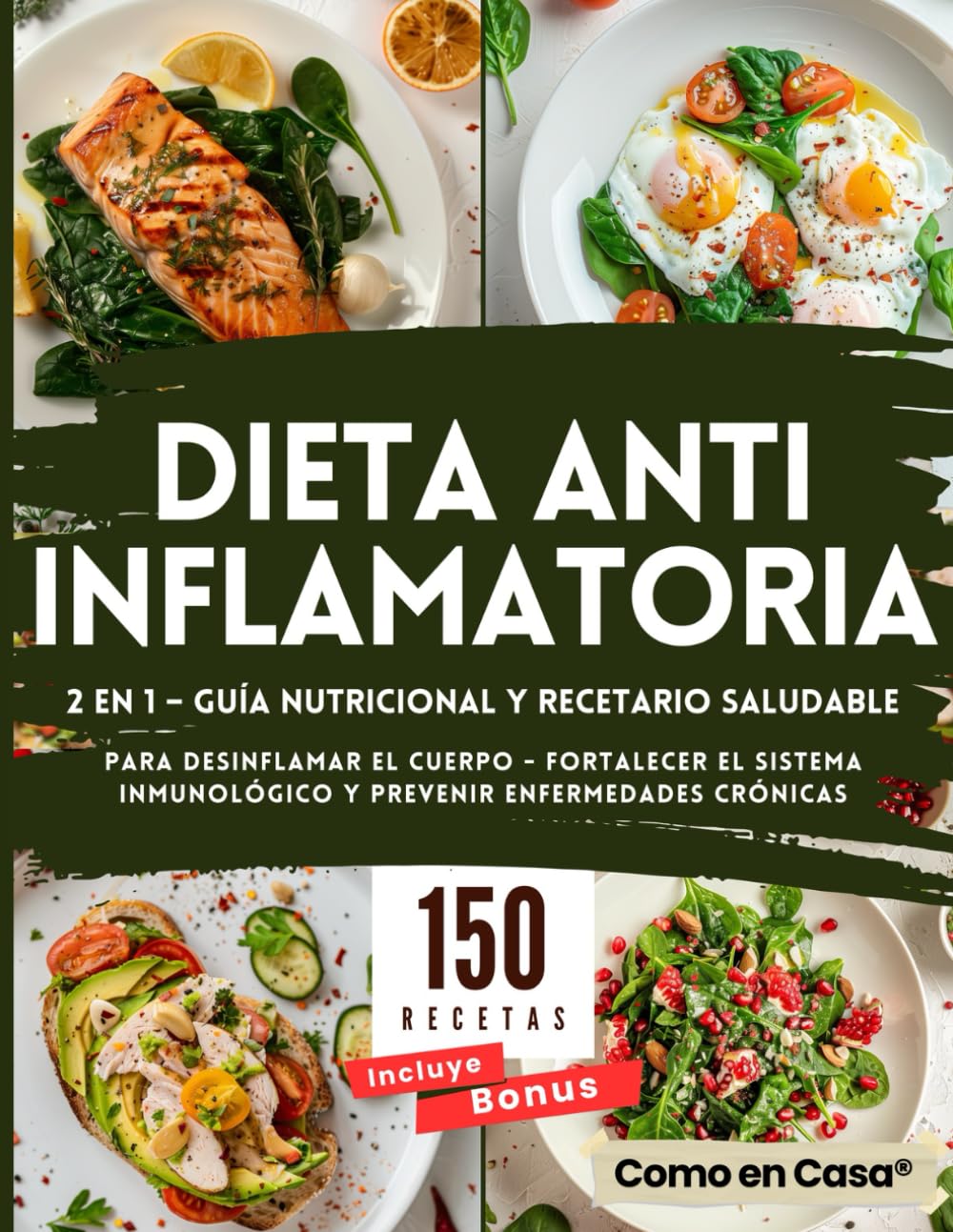 Libro: Dieta Antiinflamatoria 2 en 1: Guía Nutricional y Recetario Saludable: 150 Recetas a Color para Desinflamar el Cuerpo, Fortalecer el Sistema Inmunológico y Prevenir Enfermedades Crónicas