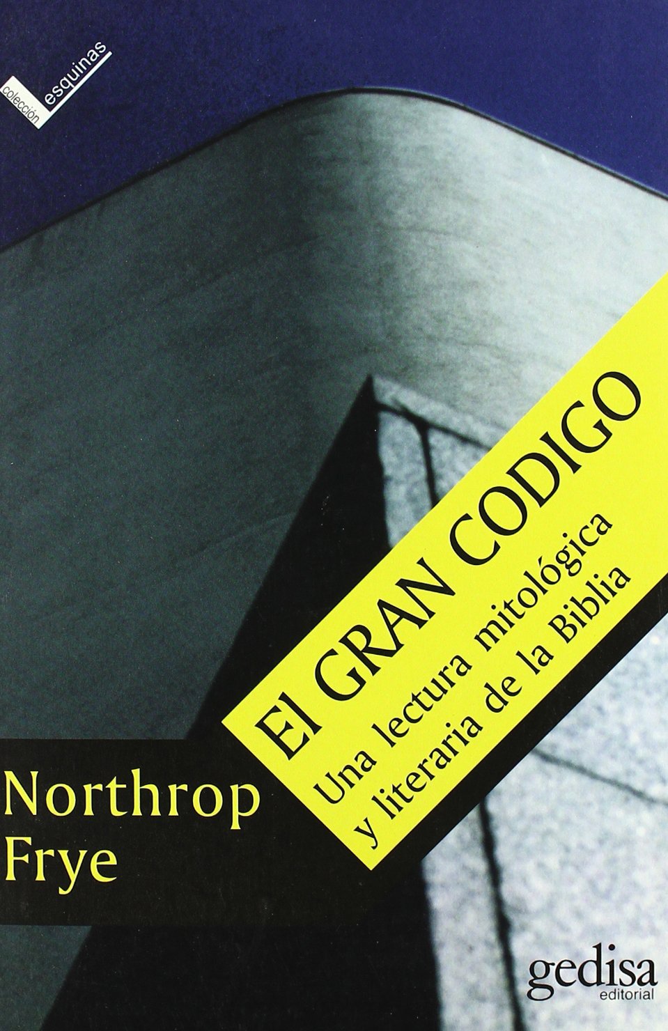 Libro: El gran código: Una lectura mitológica y literaria de la Biblia (Serie Esquinas) (Spanish Edition)