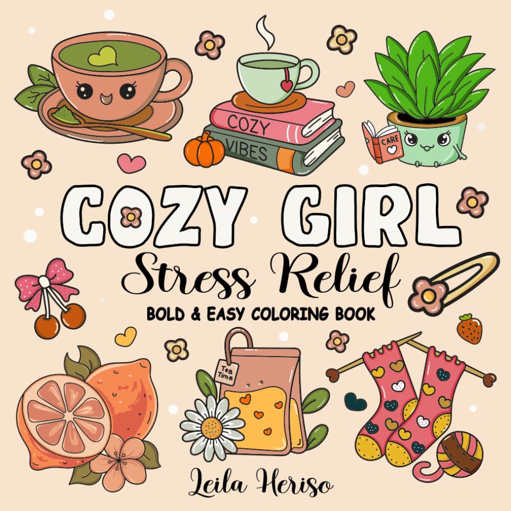 Libro: Cozy Girl Stress Relief: Coloring Book for Adults and Teens Featuring Cozy Flowers, Food ,Animals, Cute Objects and Much More (Bolad &Easy)