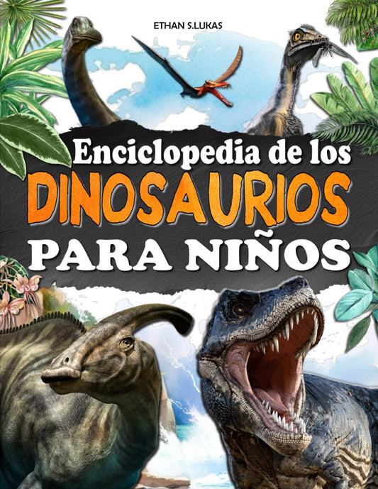 Enciclopedia de los Dinosaurios para Niños: Un libro totalmente ilustrado para descubrir los animales de los periodos Triásico, Jurásico y Cretácico.