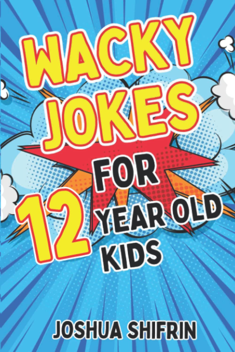 Libro: Wacky Jokes for 12 Year Old Kids: Hundreds of hilarious jokes that 12-year-old kids love