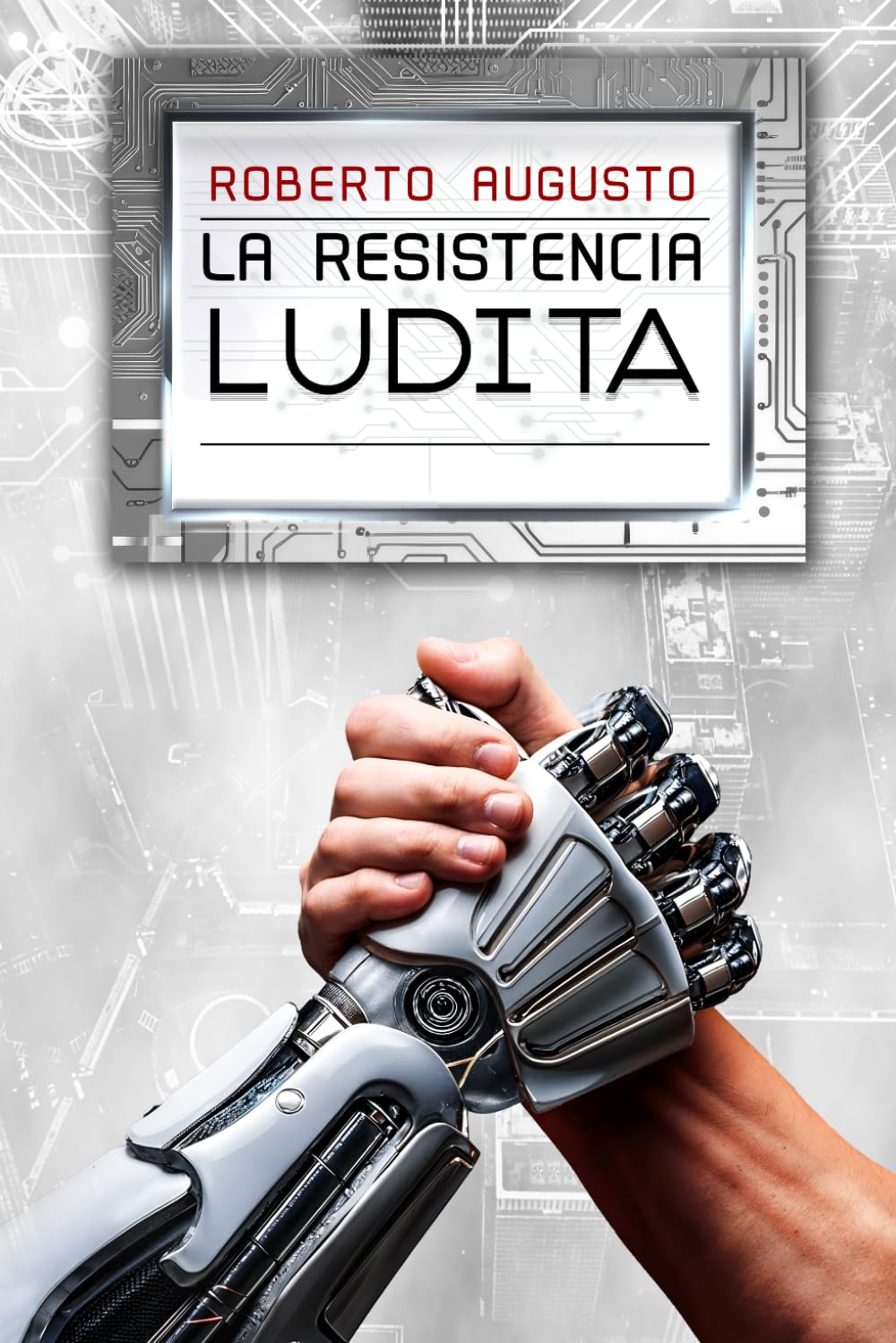 Libro: LA RESISTENCIA LUDITA: Una novela de ciencia ficción (EL DESPERTAR DEL SILICIO) (Spanish Edition)