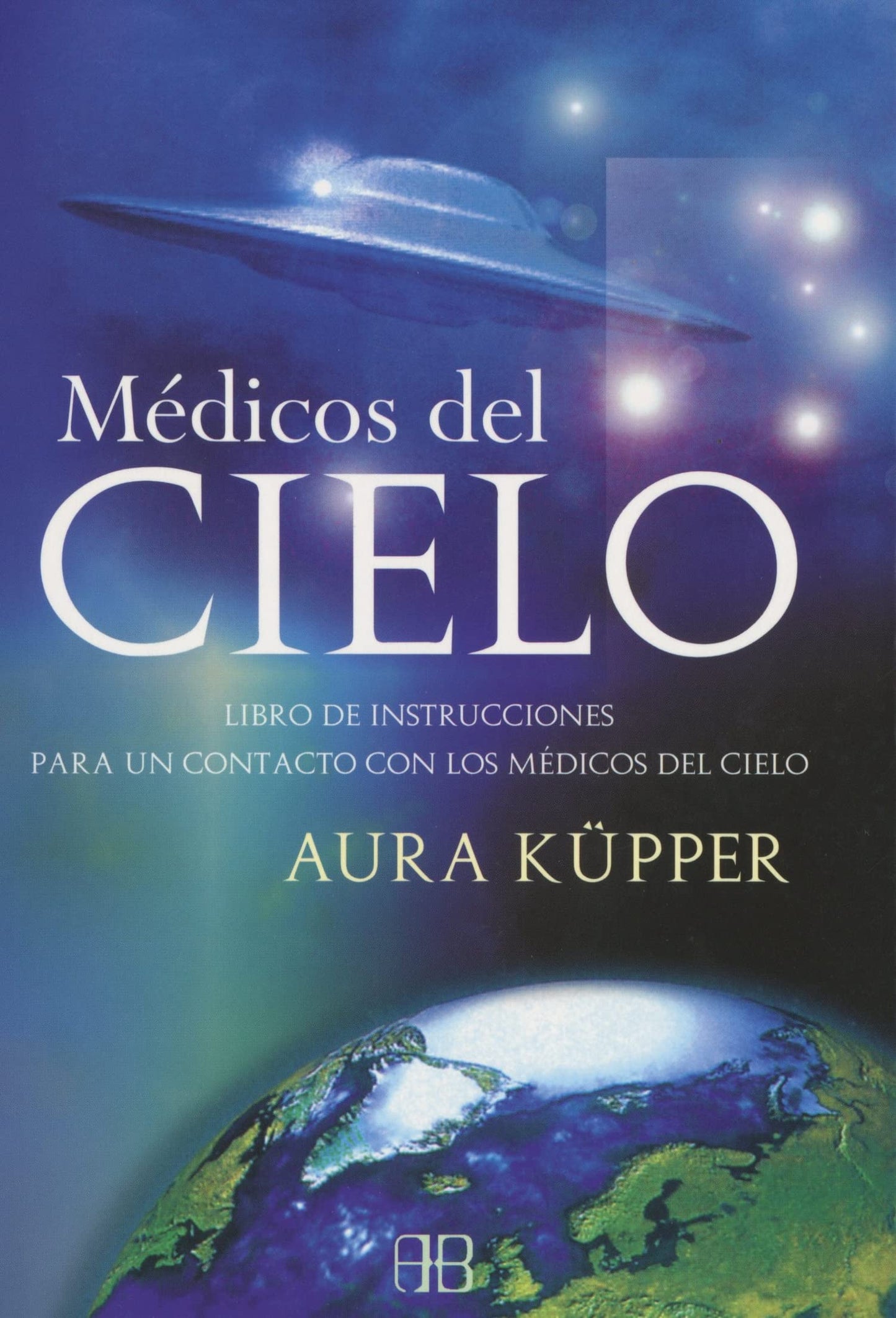 Libro: Médicos del cielo: Libro de instrucciones para un contacto con los médicos del cielo (Spanish Edition)