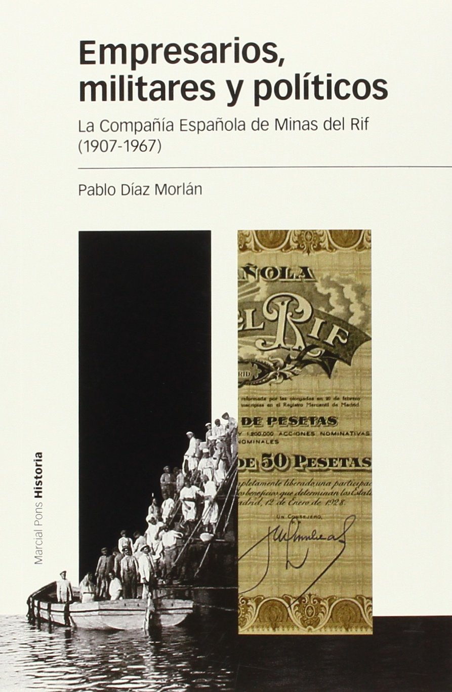 Libro: EMPRESARIOS, MILITARES Y POLÍTICOS: La Compañía Española de Minas del Rif (1907-1967)
