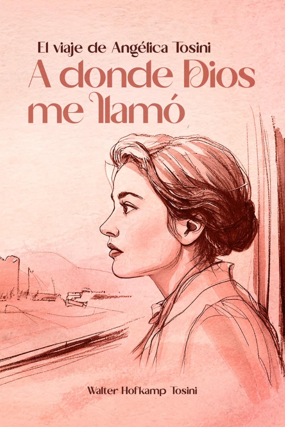 Libro: A donde Dios me llamó: El viaje de Angélica Tosini (Spanish Edition)