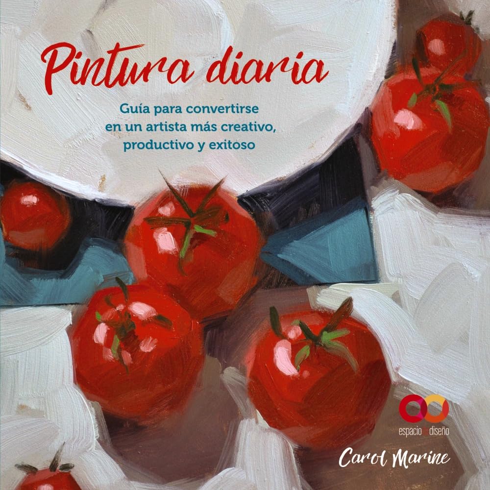 Libro: Pintura diaria. Guía para convertirse en un artista más creativo, productivo y exitoso (ESPACIO DE DISEÑO)