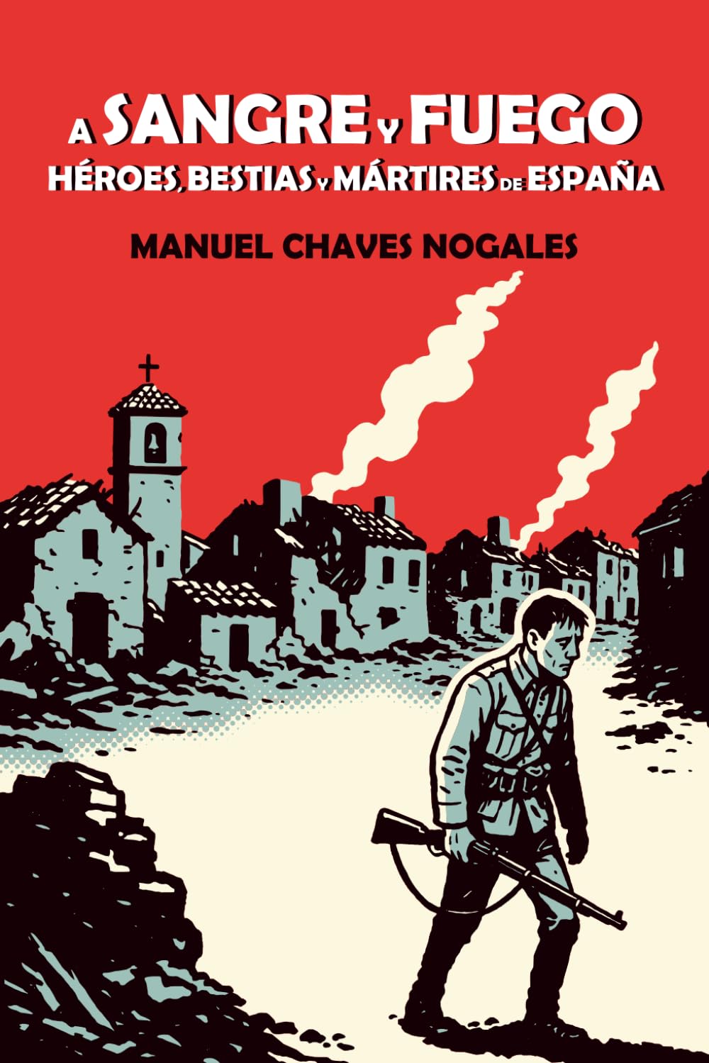 A sangre y fuego: Héroes, bestias y mártires de España