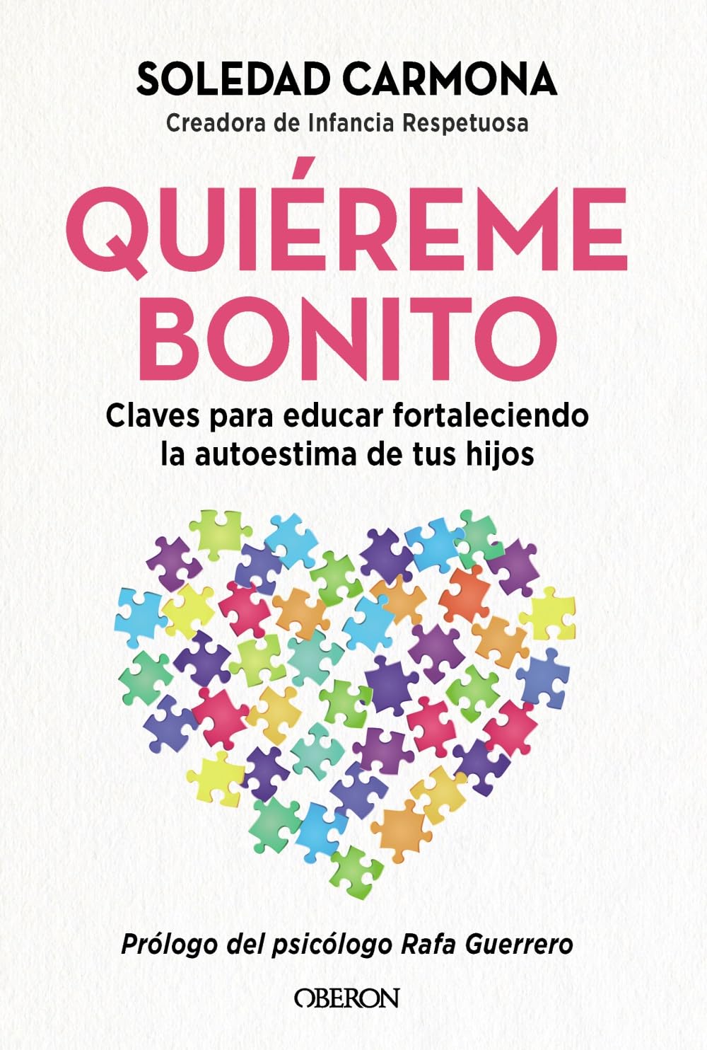 Quiéreme bonito: Claves para educar fortaleciendo la autoestima de tus hijos (Parenting)