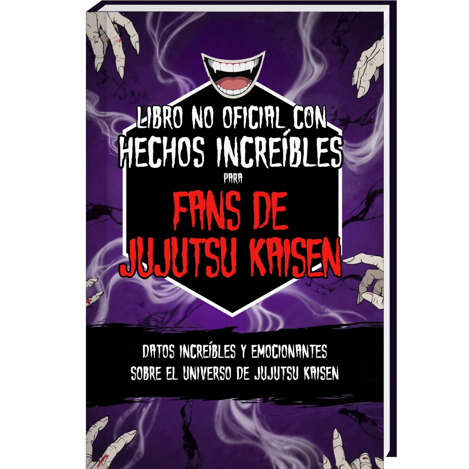 Libro no oficial con hechos increíbles para fans de Jujutsu Kaisen - Datos increíbles y emocionantes sobre el universo de Jujutsu Kaisen (Curiosidades y Datos Asombrosos)