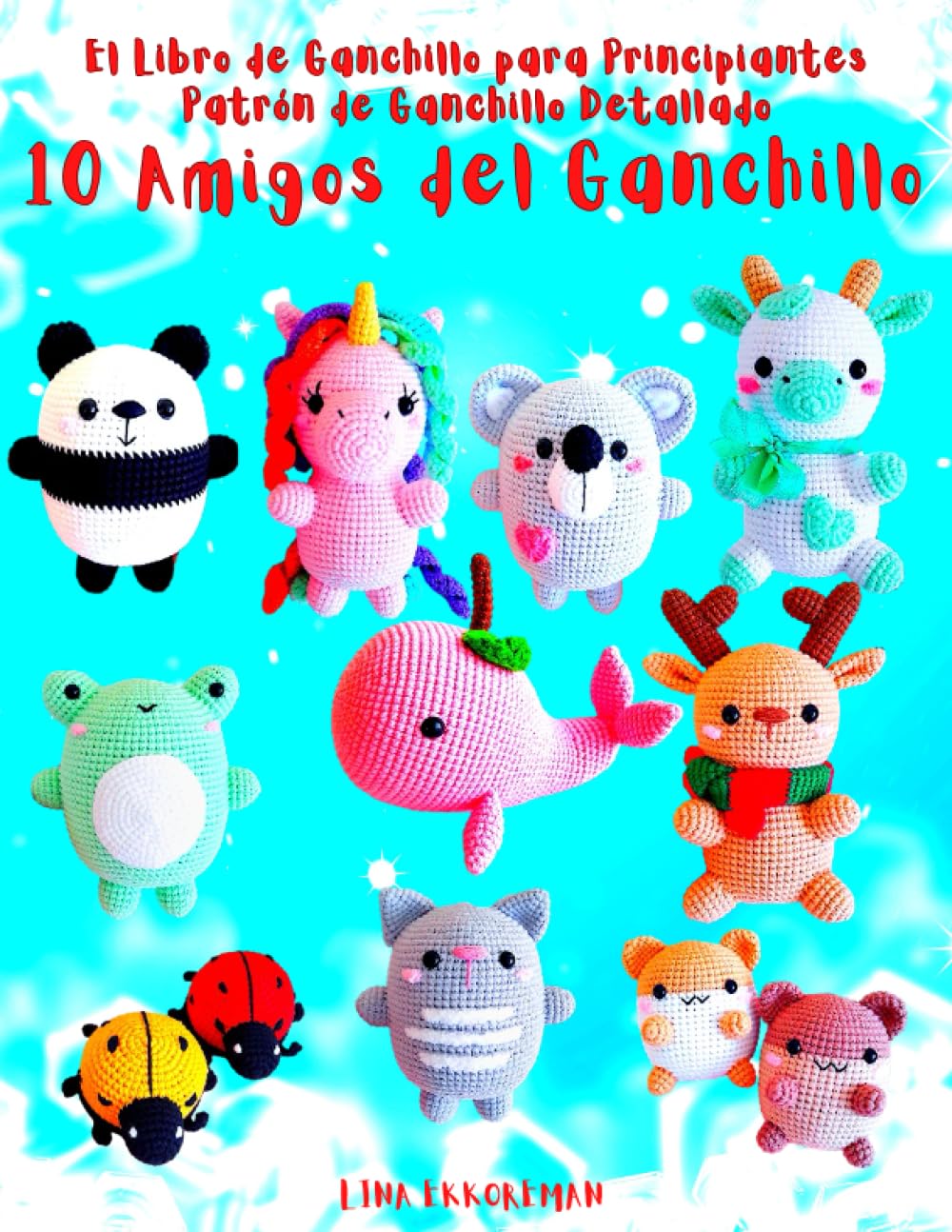 Libro: El Libro de Ganchillo para Principiantes Patrón de Ganchillo Detallado 10 Amigos del Ganchillo: Para Principiantes Tejer con Ganchillo Fácil (SPAIN)