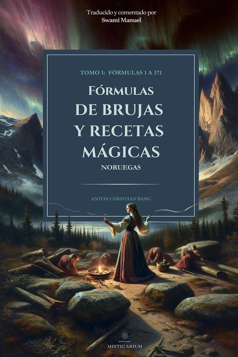 Libro: FÓRMULAS DE BRUJAS Y RECETAS MÁGICAS TOMO I: FÓRMULAS 1 A 371