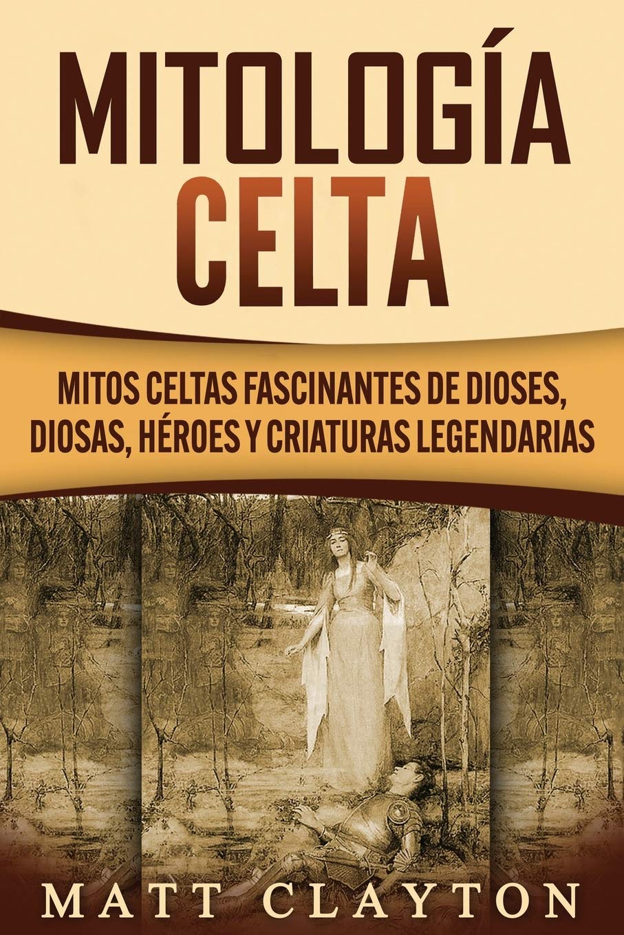 Libro: Mitología Celta: Mitos celtas fascinantes de dioses, diosas, héroes y criaturas legendarias