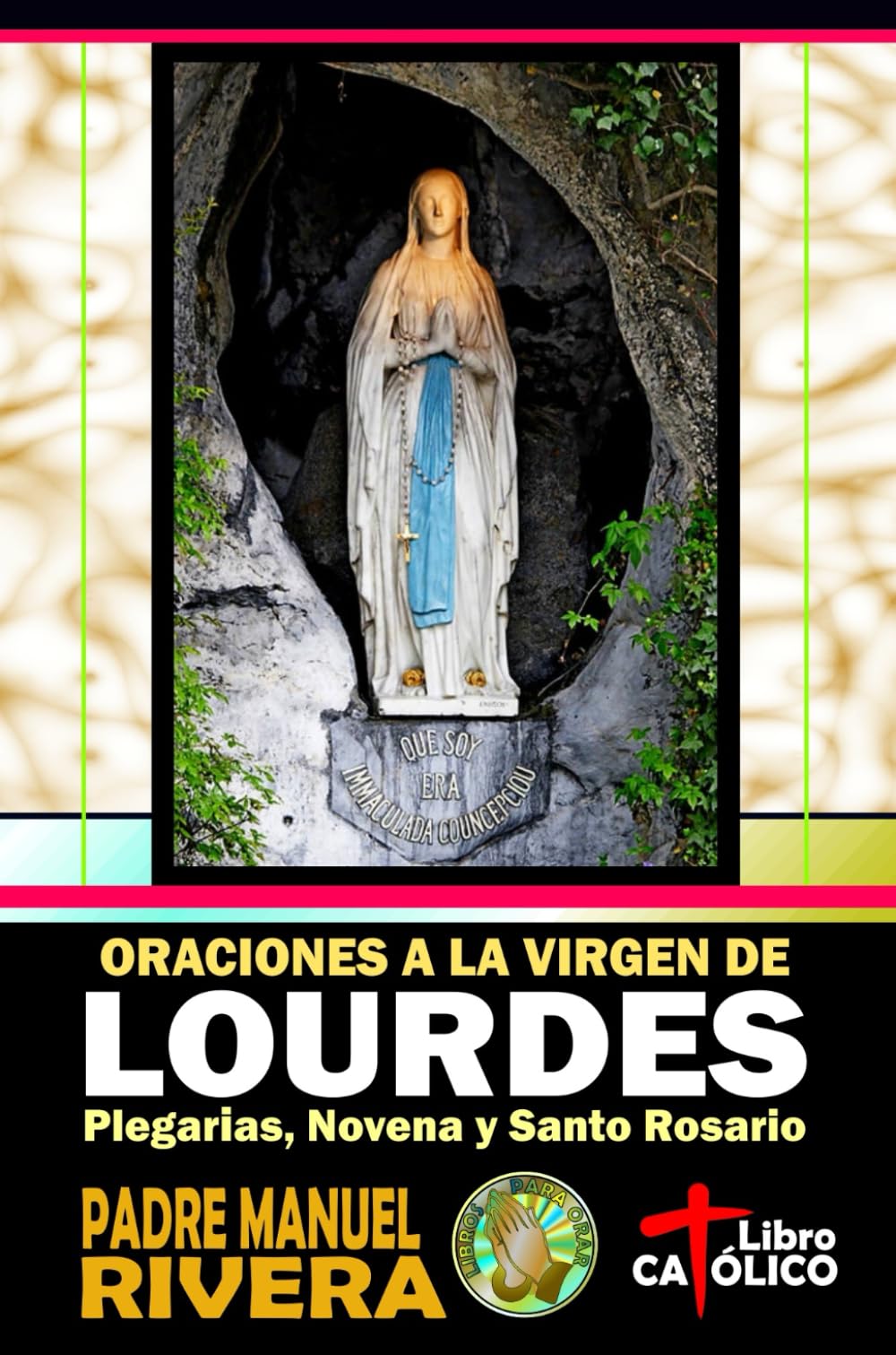 Libro: Oraciones a la Virgen de Lourdes. Plegarias, Novena y Santo Rosario