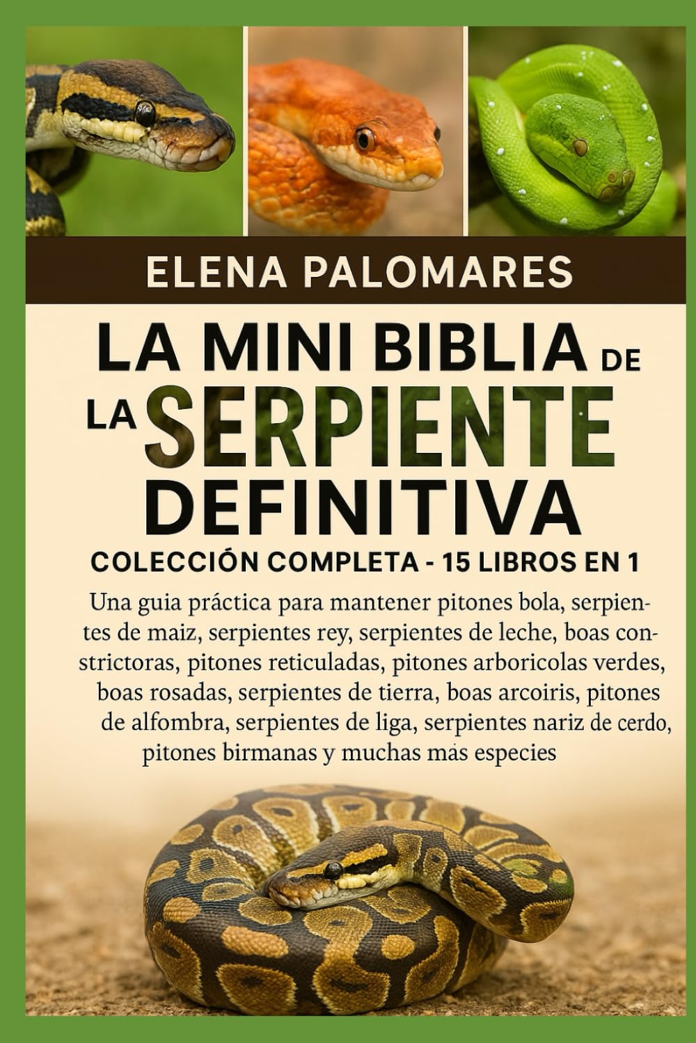 Libro: LA MINI BIBLIA DE LA SERPIENTE DEFINITIVA: COLECCIÓN COMPLETA - 15 LIBROS EN 1: Una guía práctica para mantener pitones bola, serpientes de maíz, ... pitones reticuladas, pitones arborícolas...